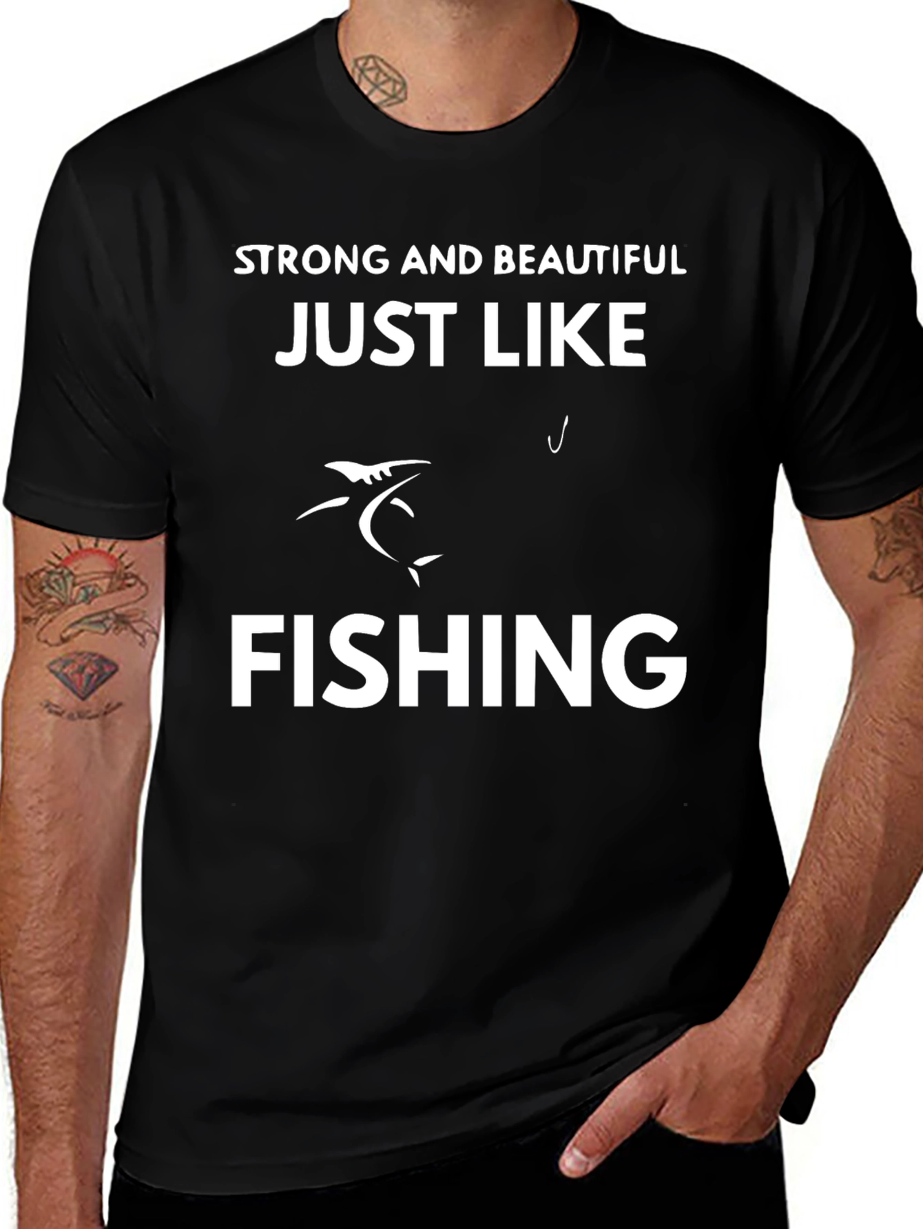 Strong & Beautiful Just Like Fishing T-Shirt
