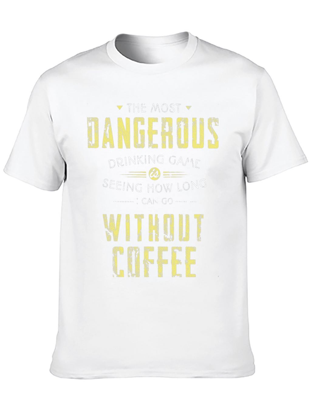 Dangerous Drinking Game Coffee T-Shirt