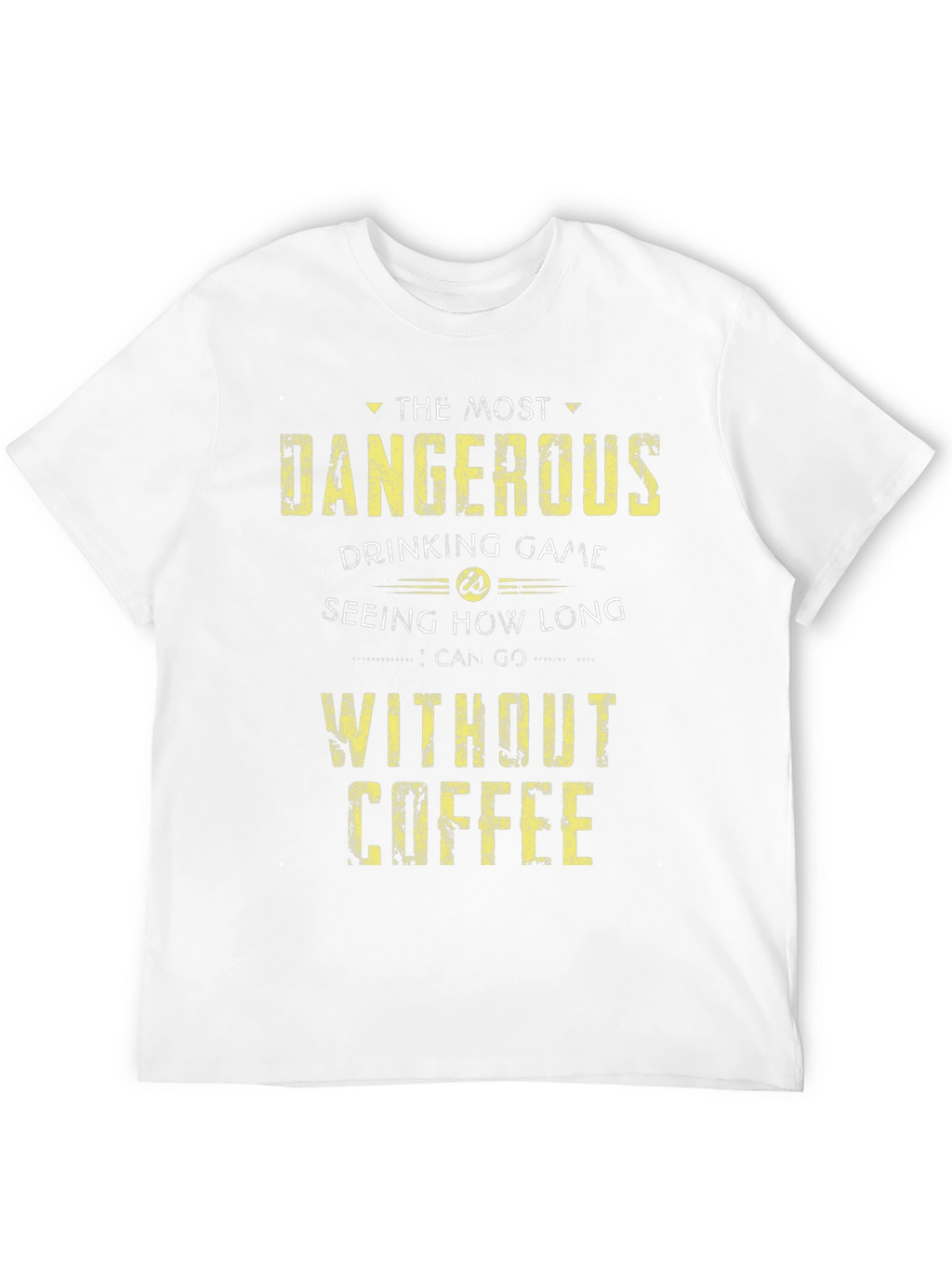 Dangerous Drinking Game Coffee T-Shirt
