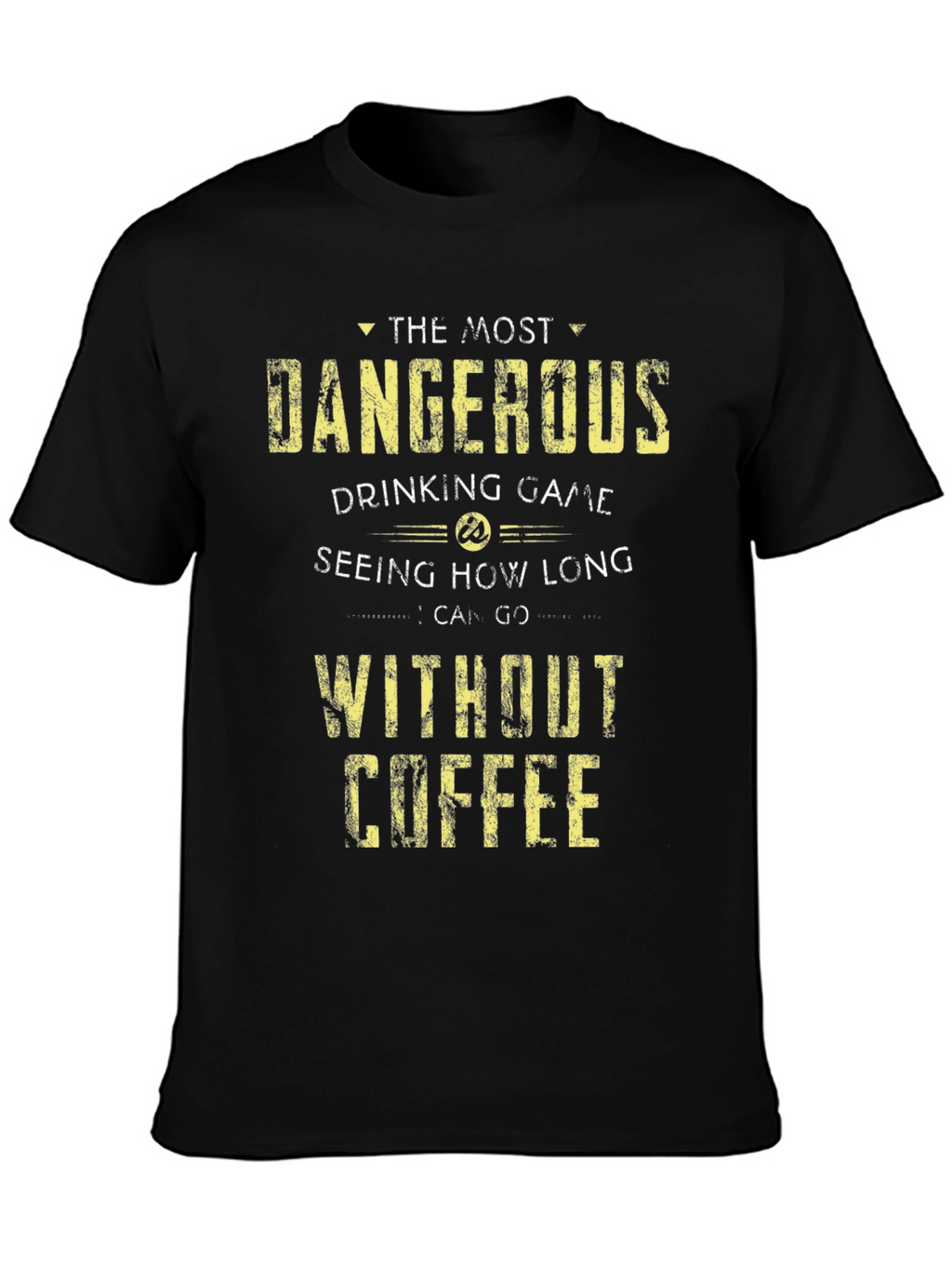 Dangerous Drinking Game Coffee T-Shirt
