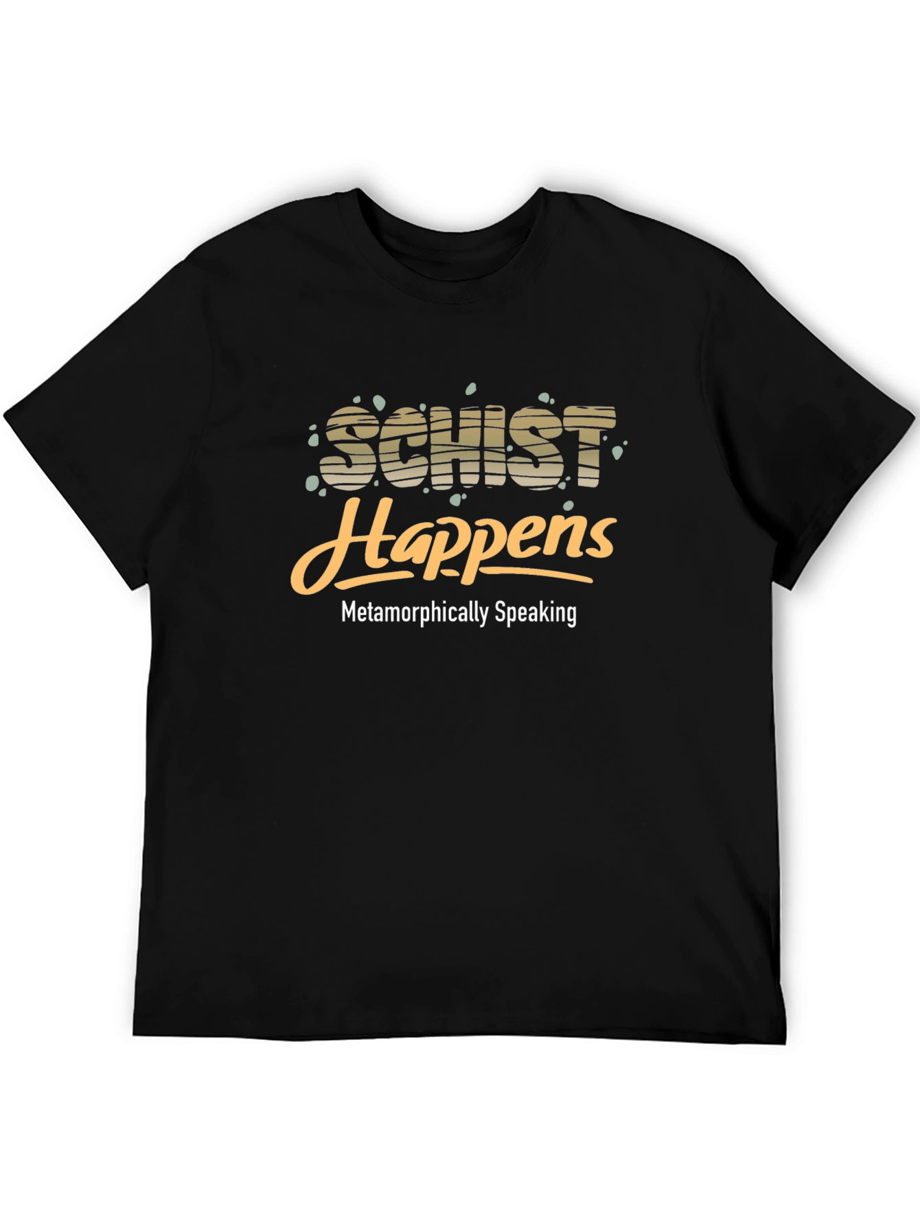 Schist Happens Black T-Shirt - Metamorphically Speaking