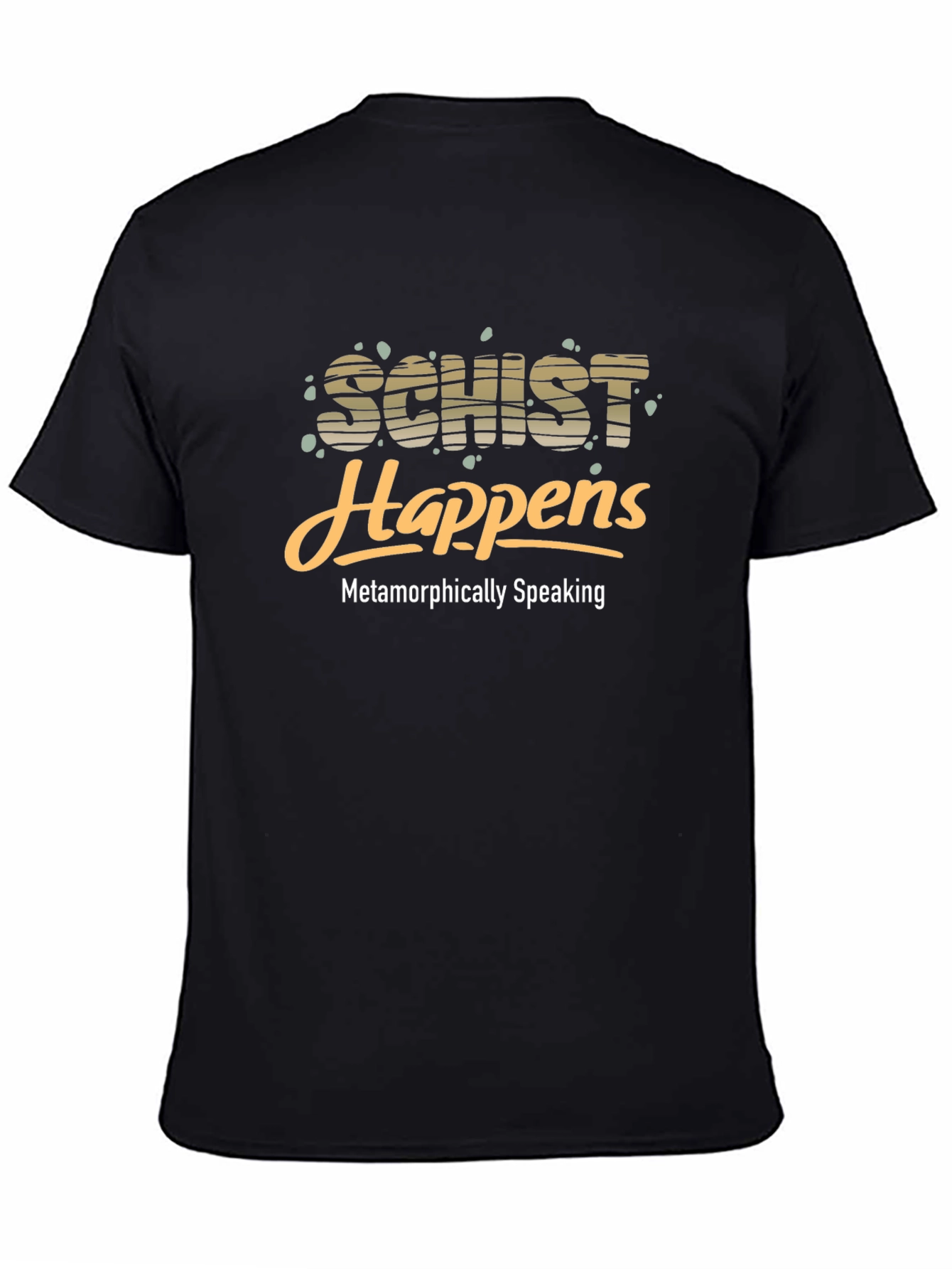 Schist Happens Black T-Shirt - Metamorphically Speaking