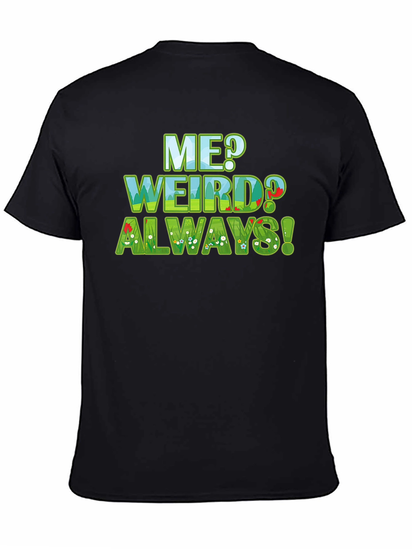 Me Weird? Always! Graphic Tee - Unique Design T-Shirt