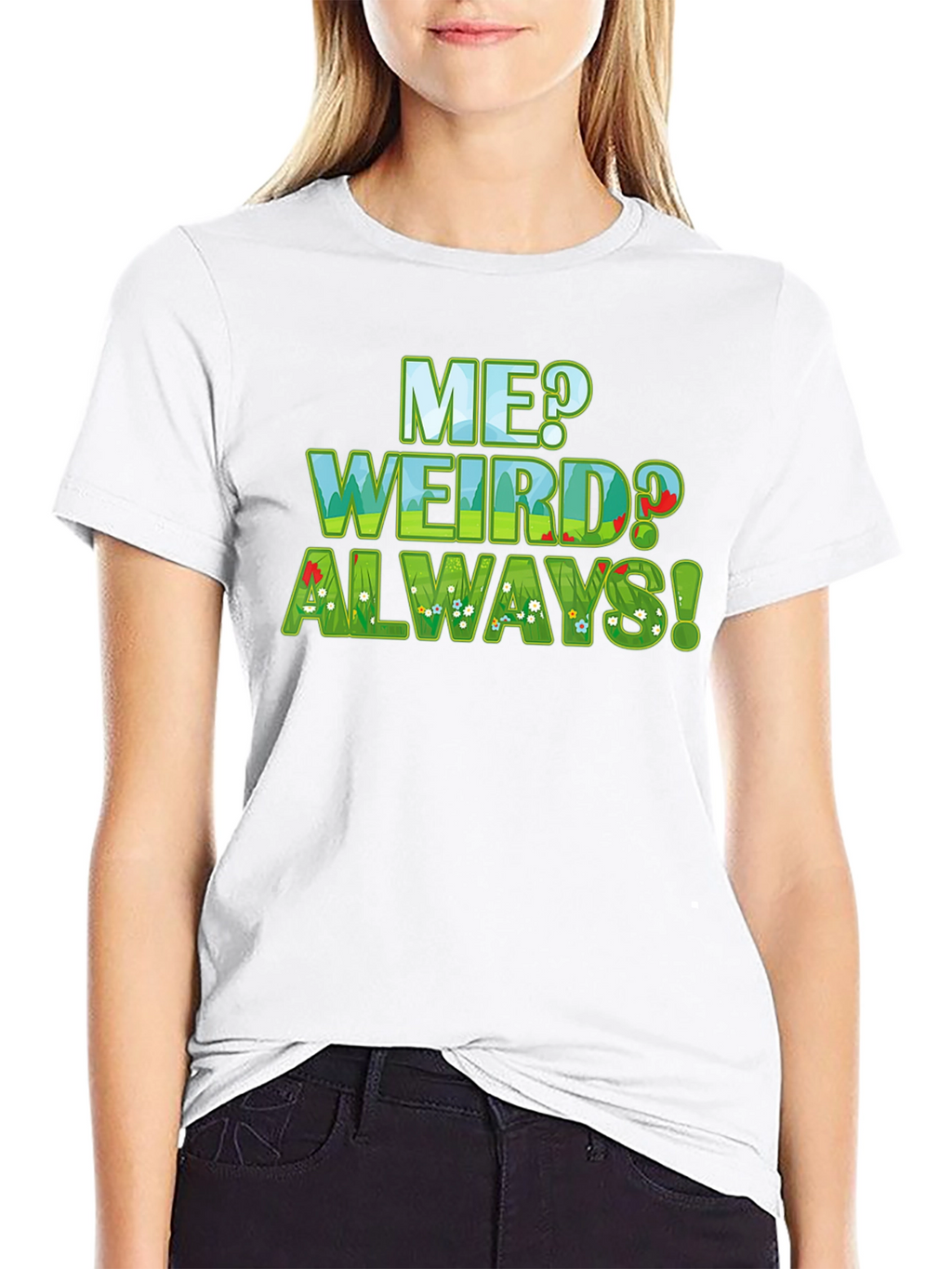 Me Weird? Always! Graphic Tee - Unique Design T-Shirt