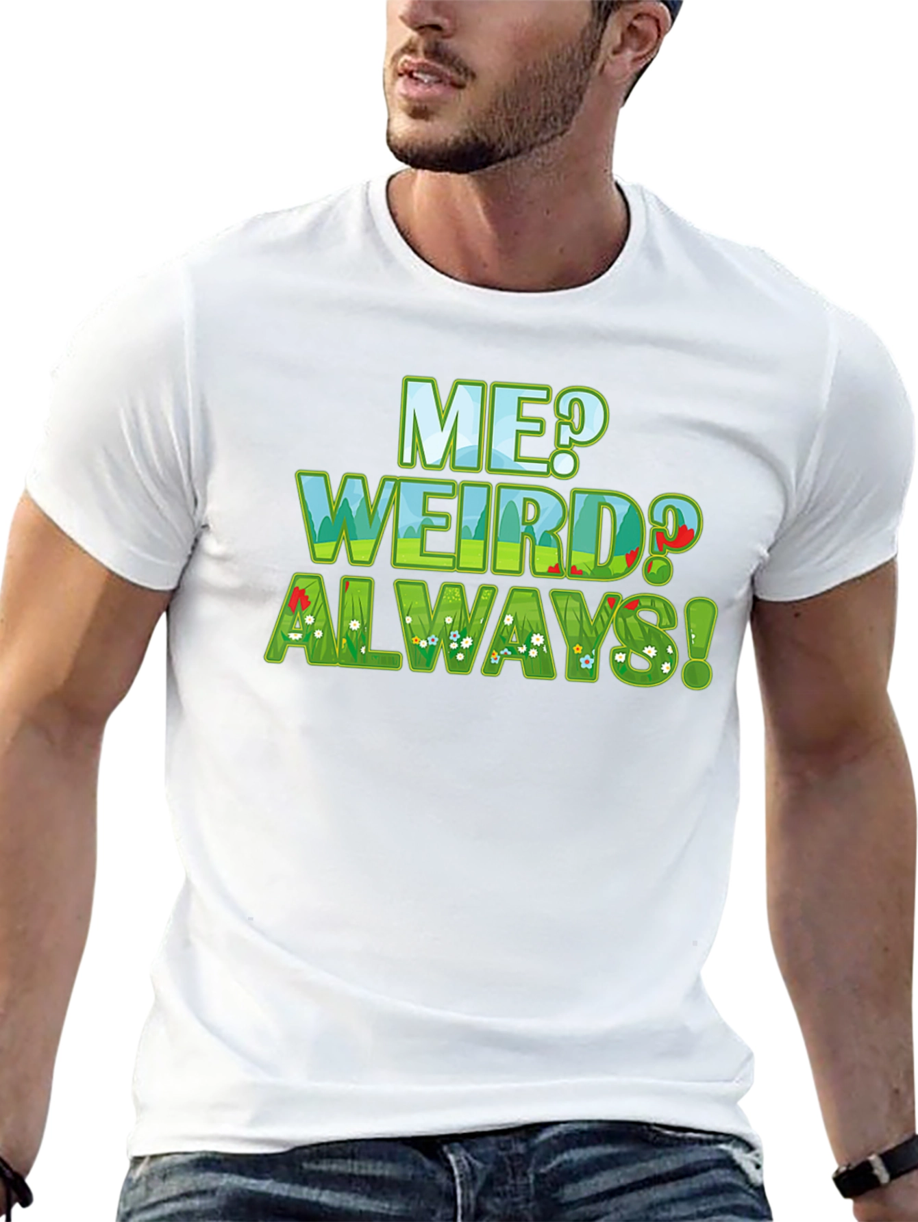 Me Weird? Always! Graphic Tee - Unique Design T-Shirt