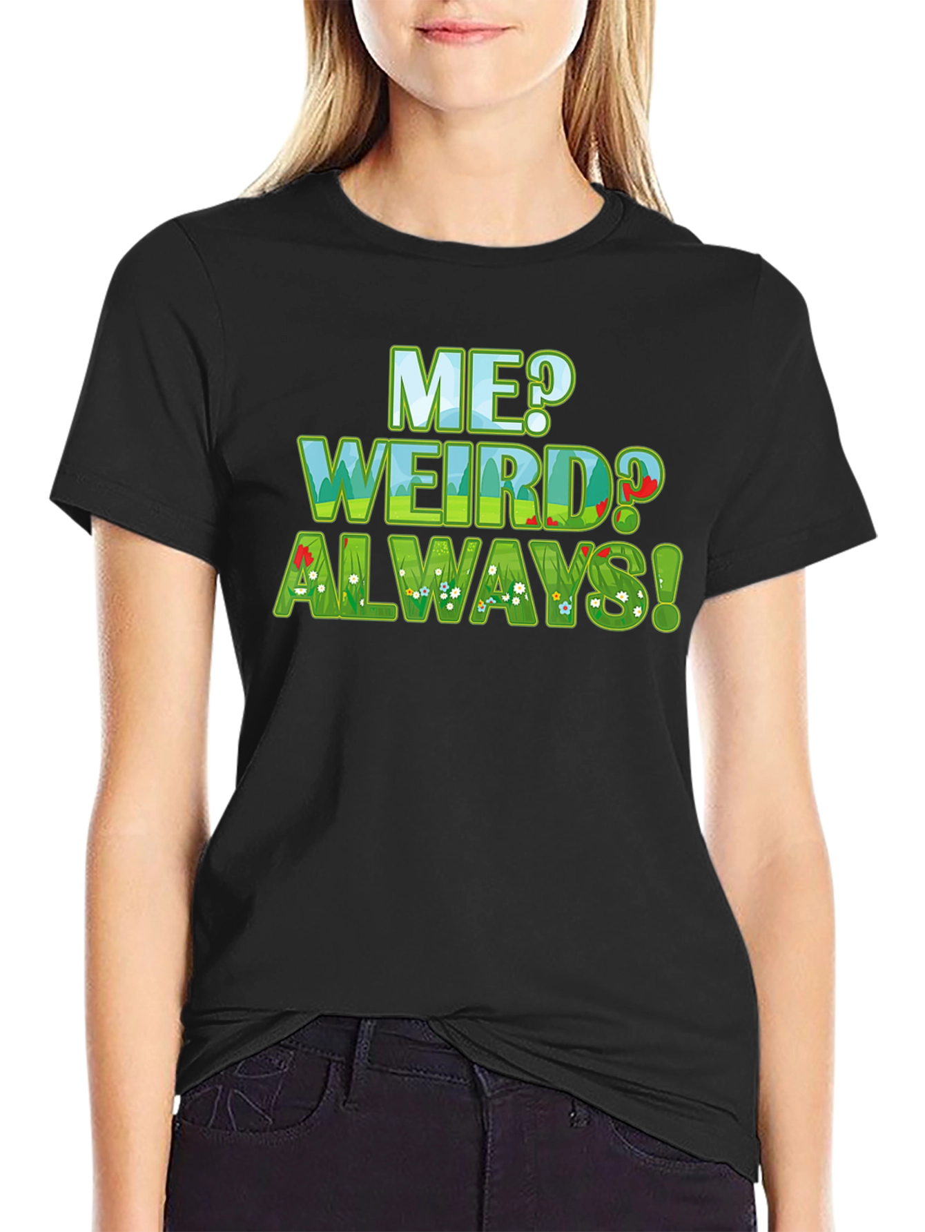 Me Weird? Always! Graphic Tee - Unique Design T-Shirt