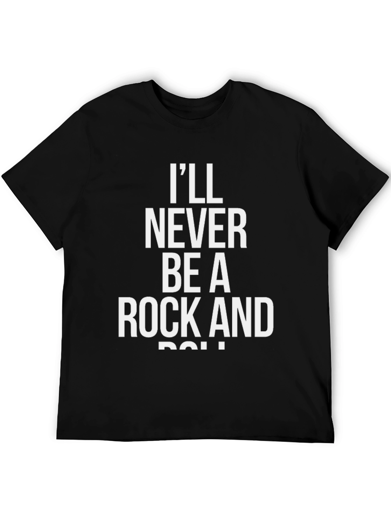 Ill Never Be A Rock And Roll T-Shirt