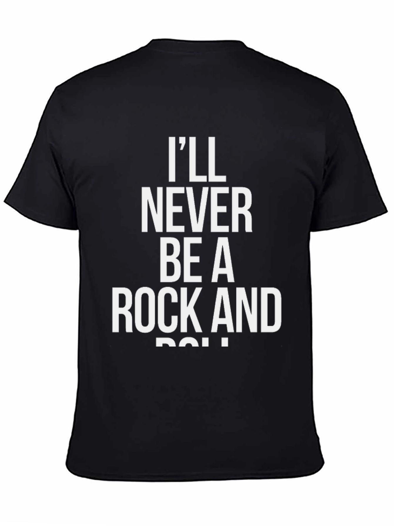 Ill Never Be A Rock And Roll T-Shirt