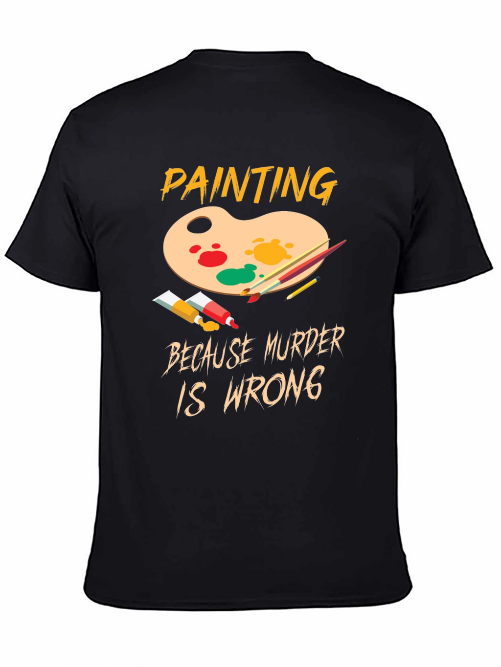 Painting Because Murder Is Wrong Graphic T-Shirt