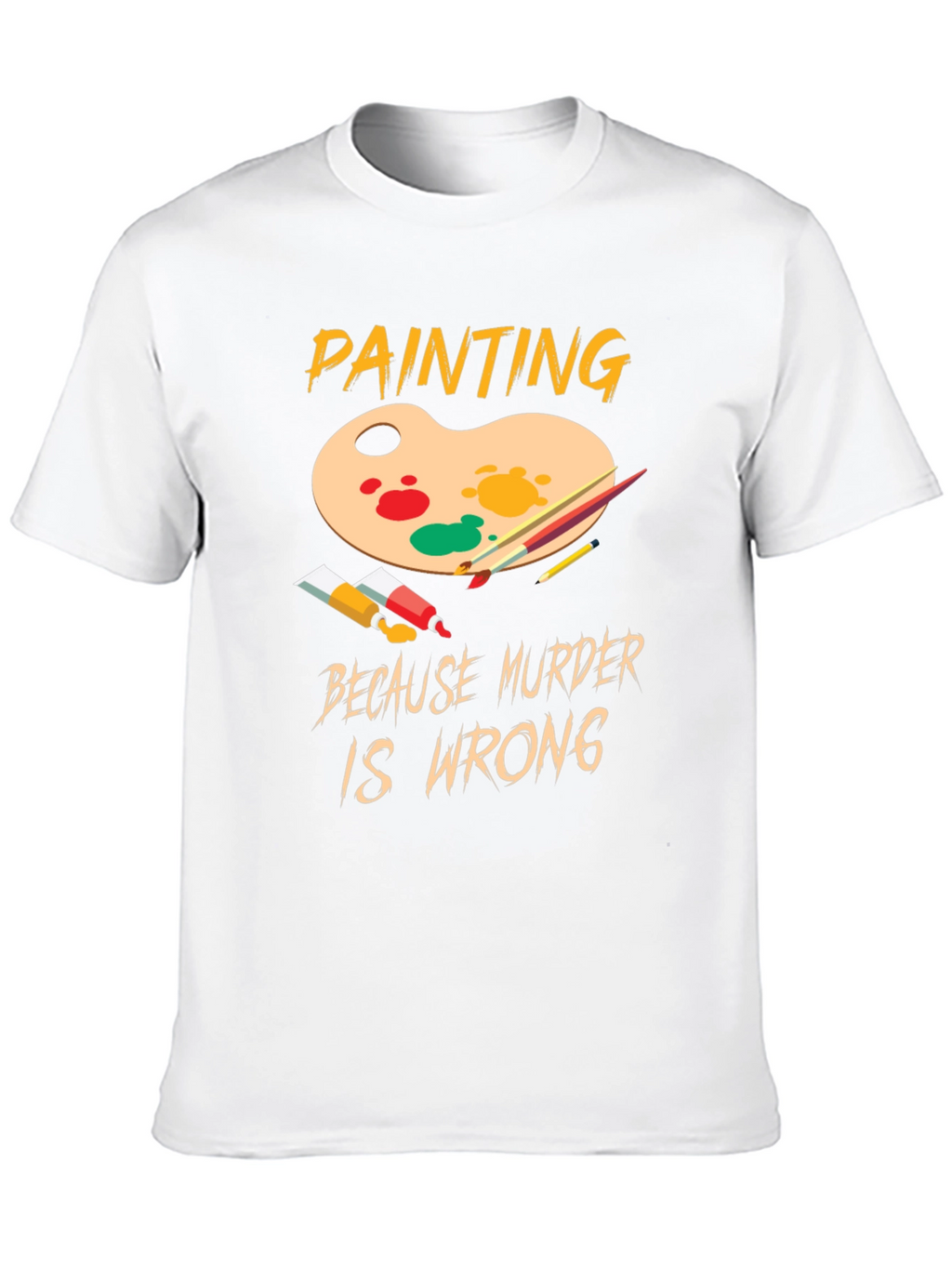 Painting Because Murder Is Wrong Graphic T-Shirt