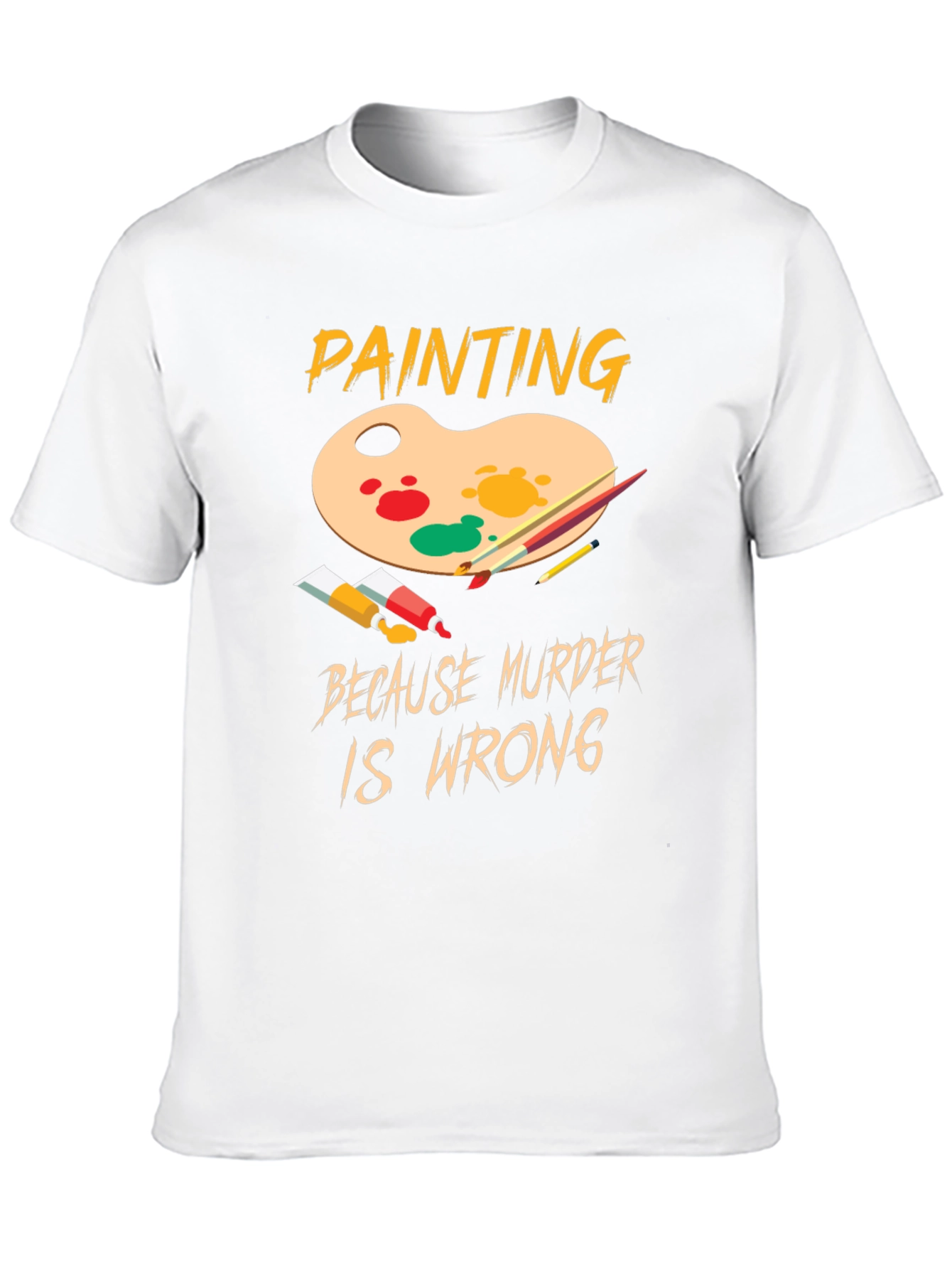 Painting Because Murder Is Wrong Graphic T-Shirt