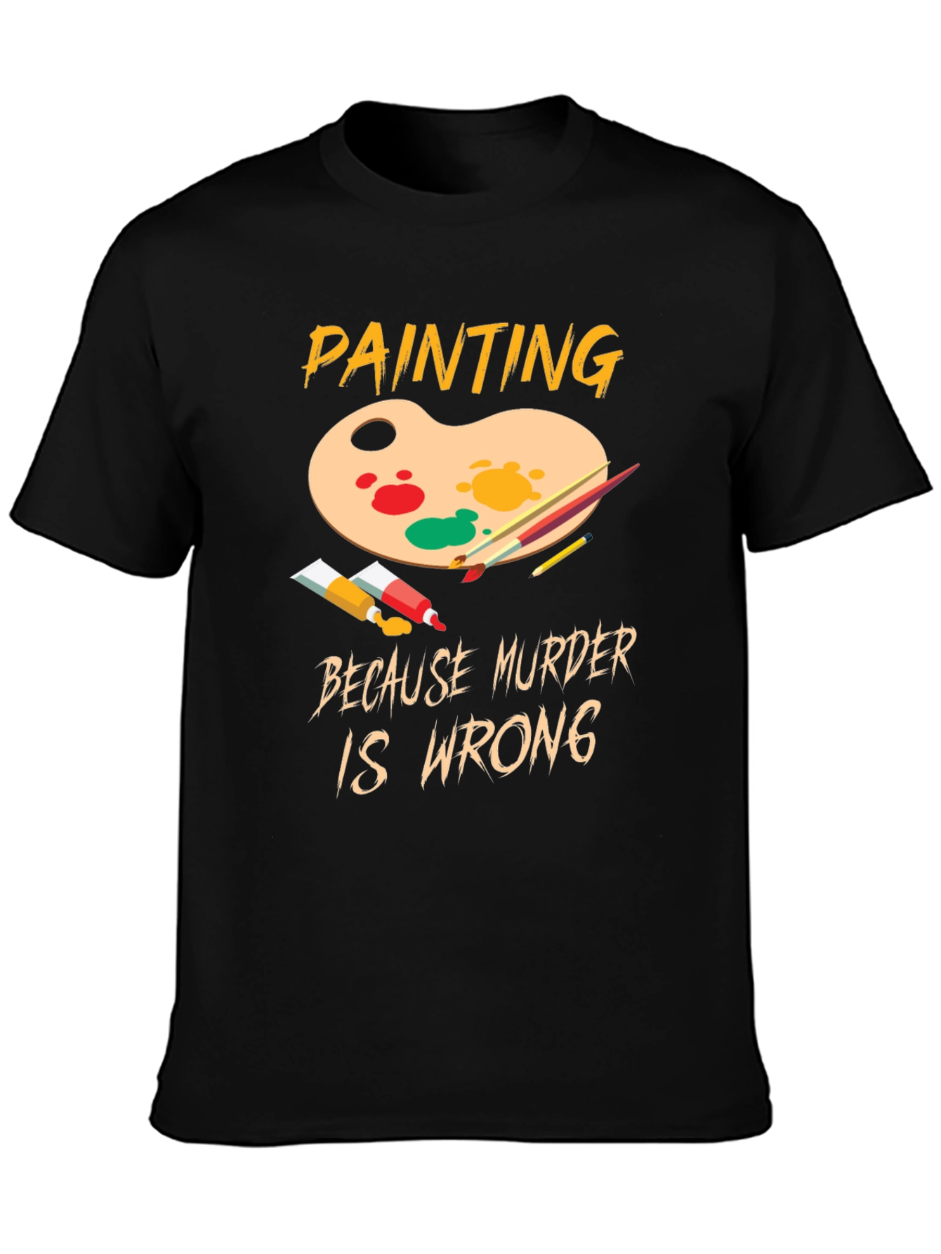 Painting Because Murder Is Wrong Graphic T-Shirt
