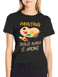 Painting Because Murder Is Wrong Graphic T-Shirt