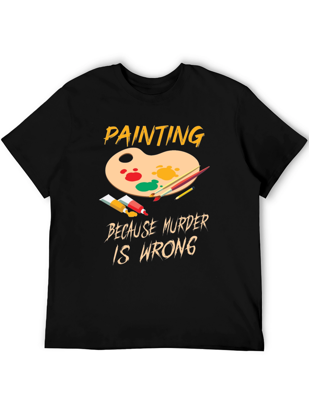 Painting Because Murder Is Wrong Graphic T-Shirt