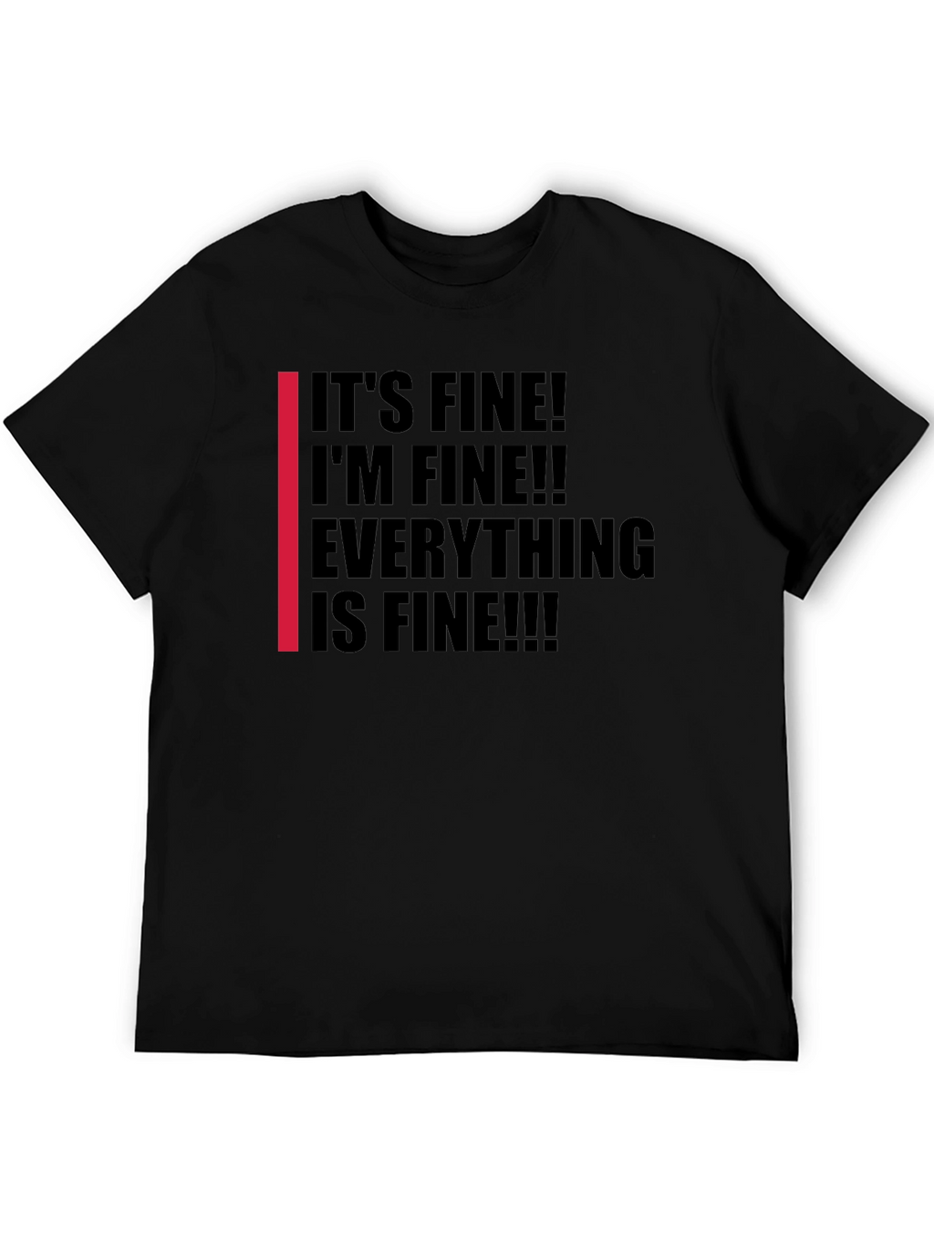 Its Fine! Graphic Tee - Black Humor T-Shirt