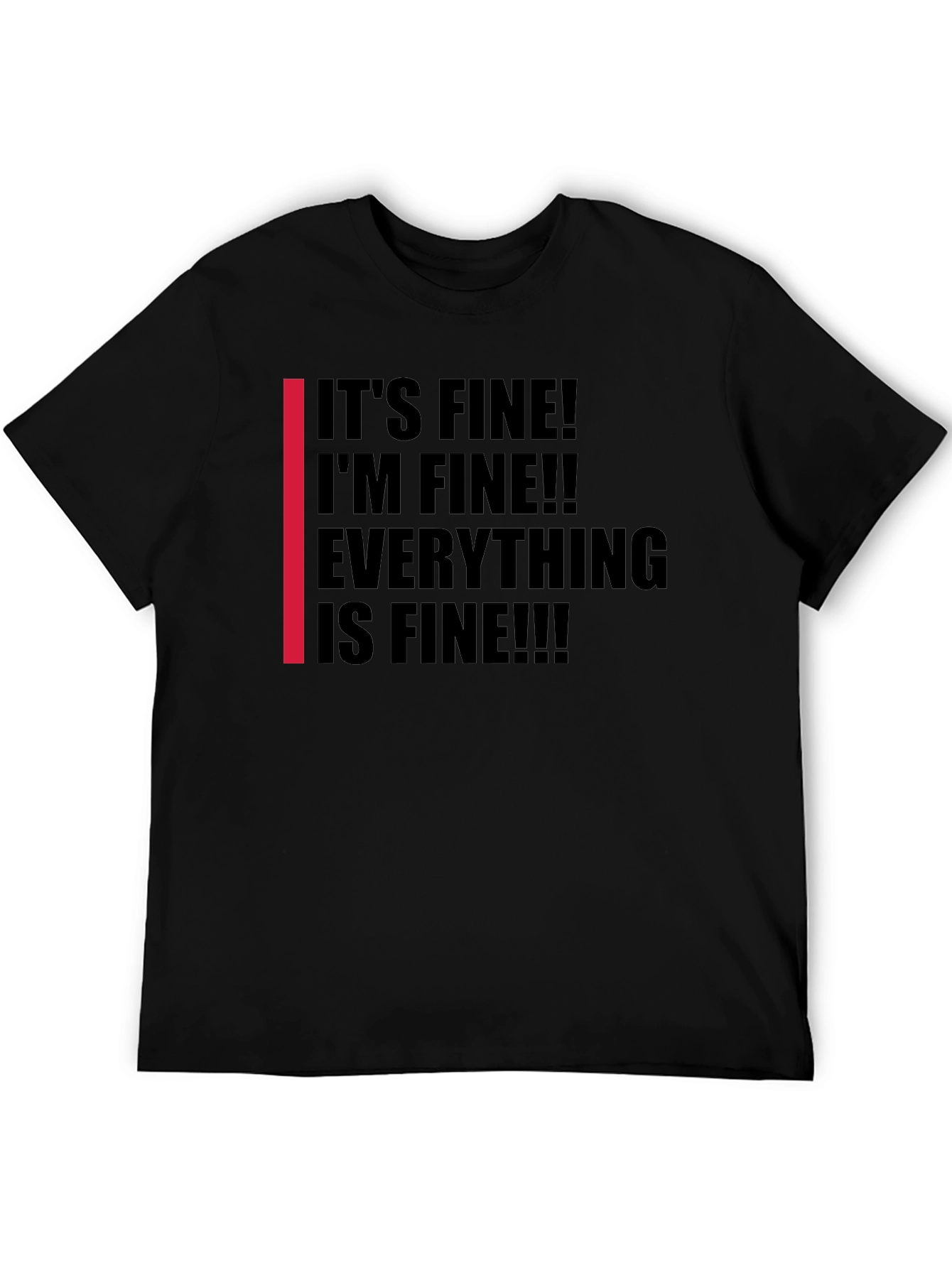 Its Fine! Graphic Tee - Black Humor T-Shirt