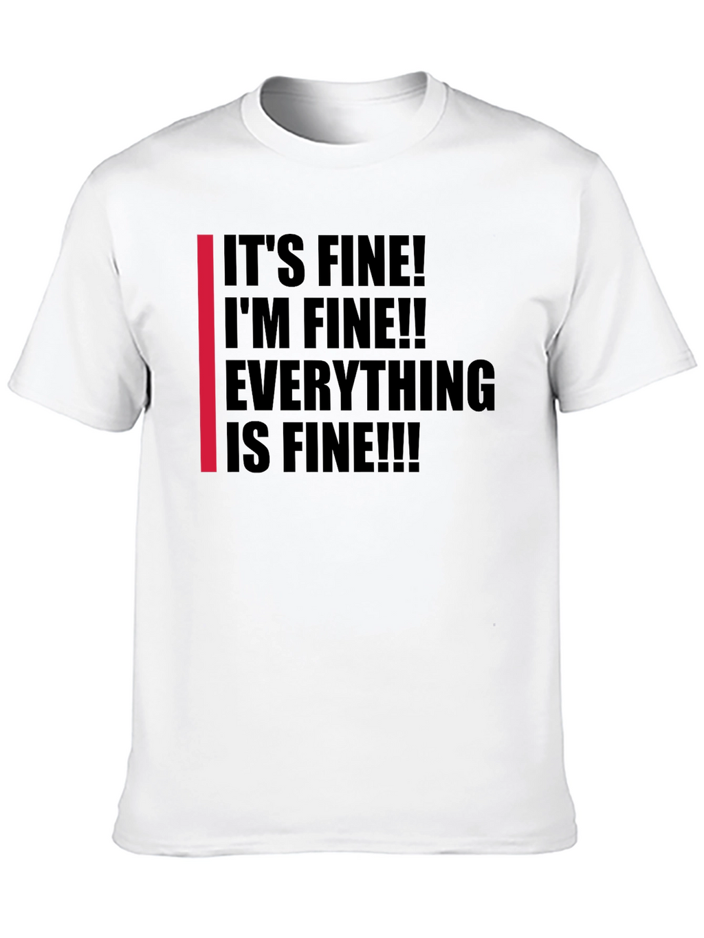 Its Fine! Graphic Tee - Black Humor T-Shirt