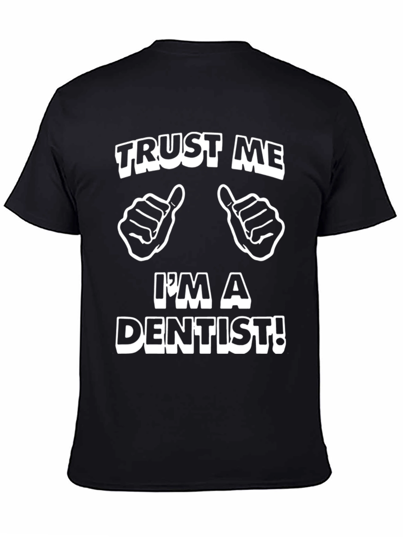 Trust Me Im a Dentist T-Shirt - Funny Dental Tee