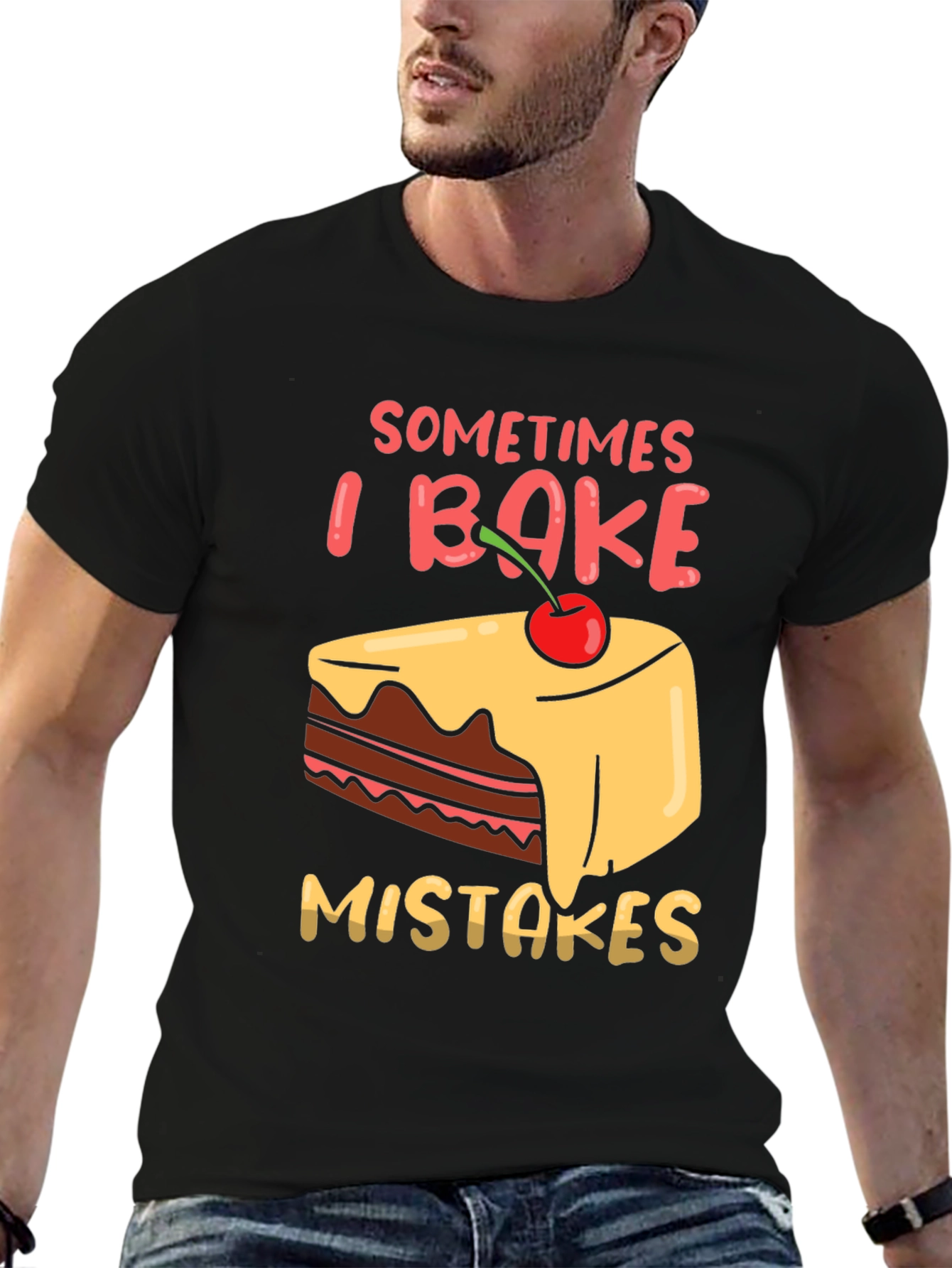Funny Baking T-Shirt - Sometimes I Bake Mistakes