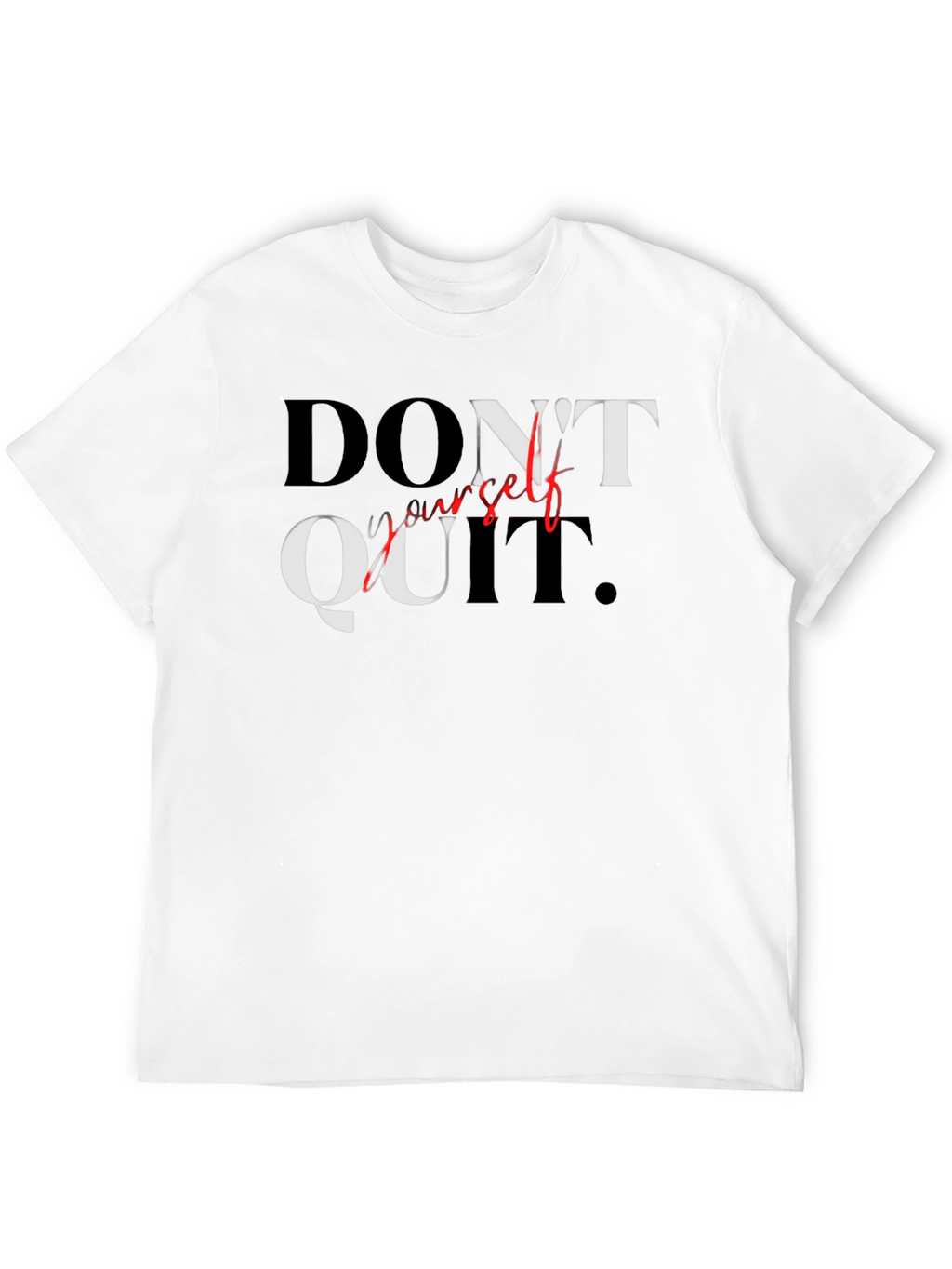 Motivational Graphic Tee - Dont Quit T-Shirt
