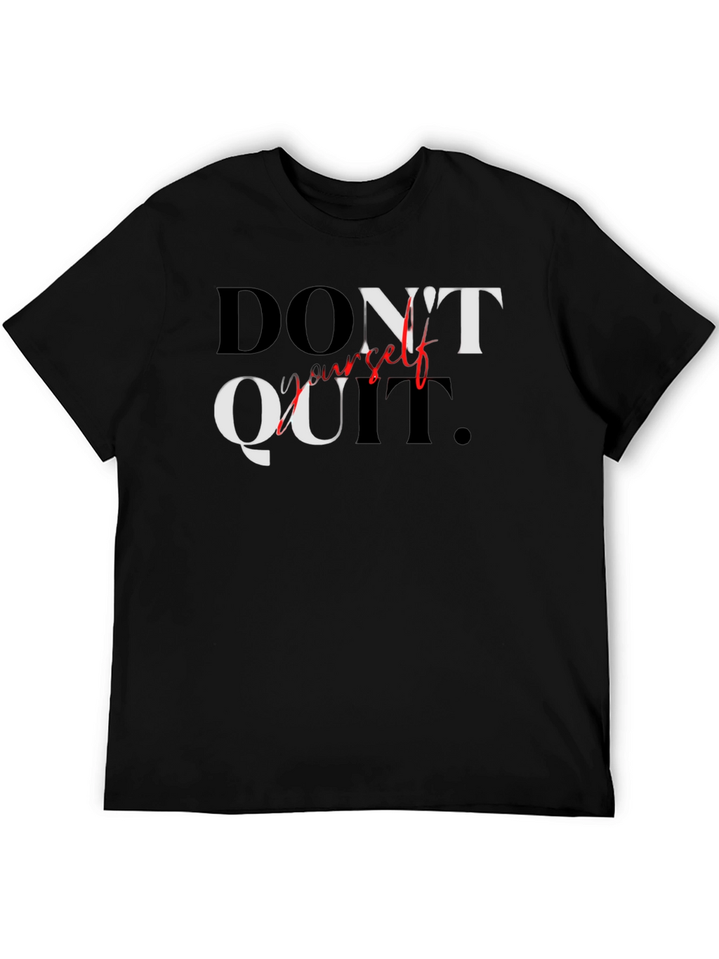 Motivational Graphic Tee - Dont Quit T-Shirt