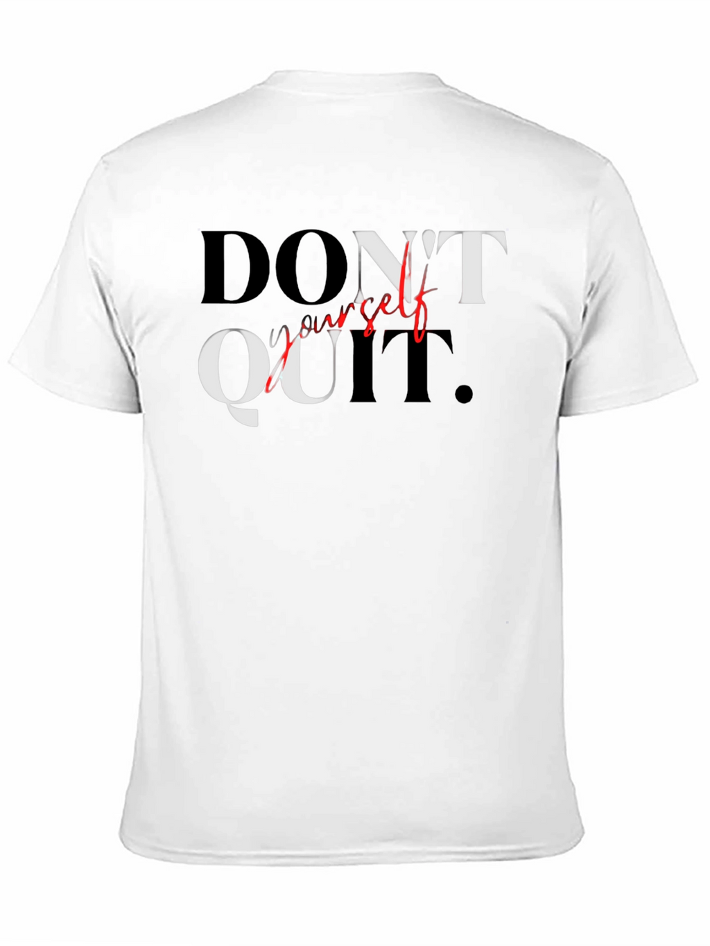 Motivational Graphic Tee - Dont Quit T-Shirt