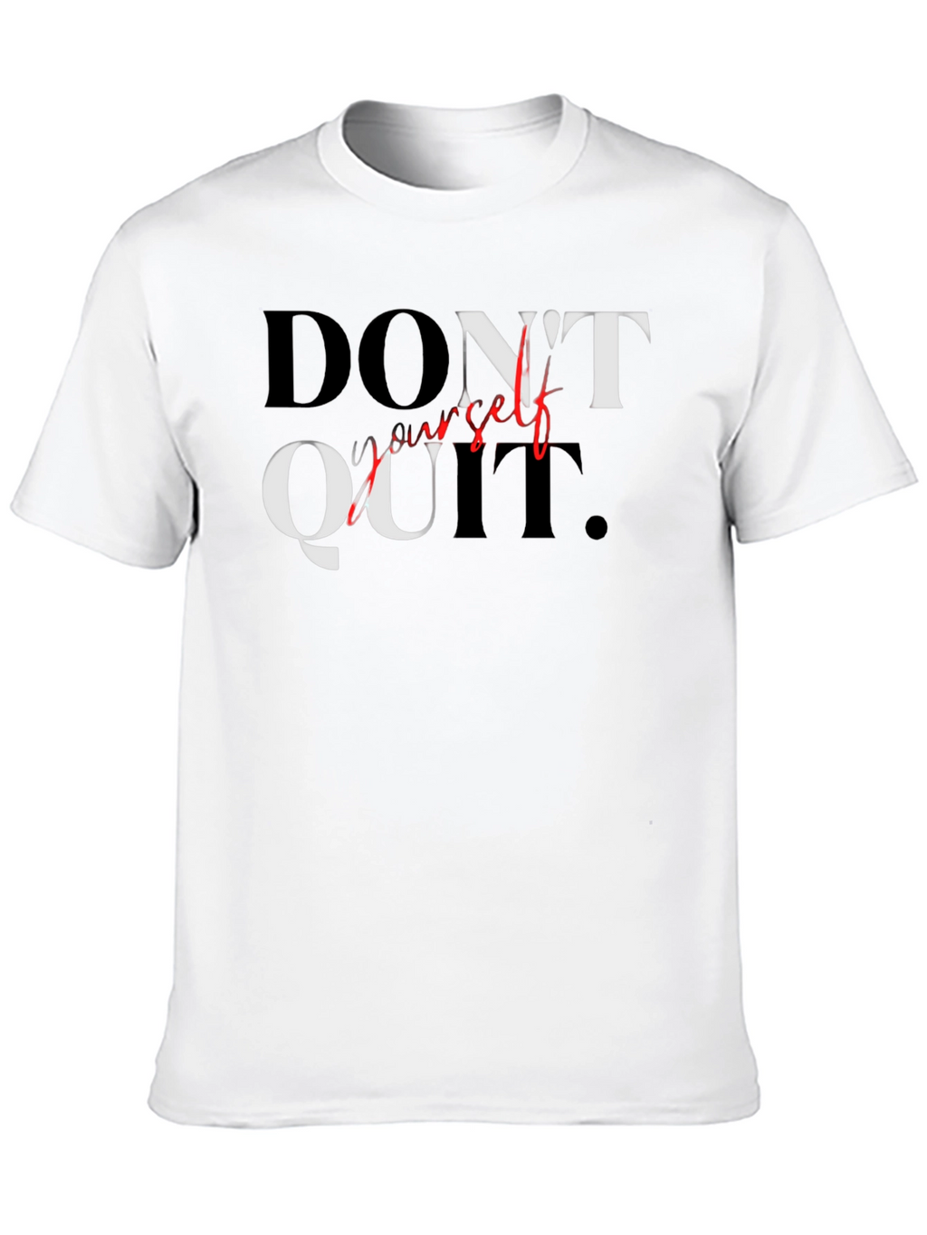 Motivational Graphic Tee - Dont Quit T-Shirt