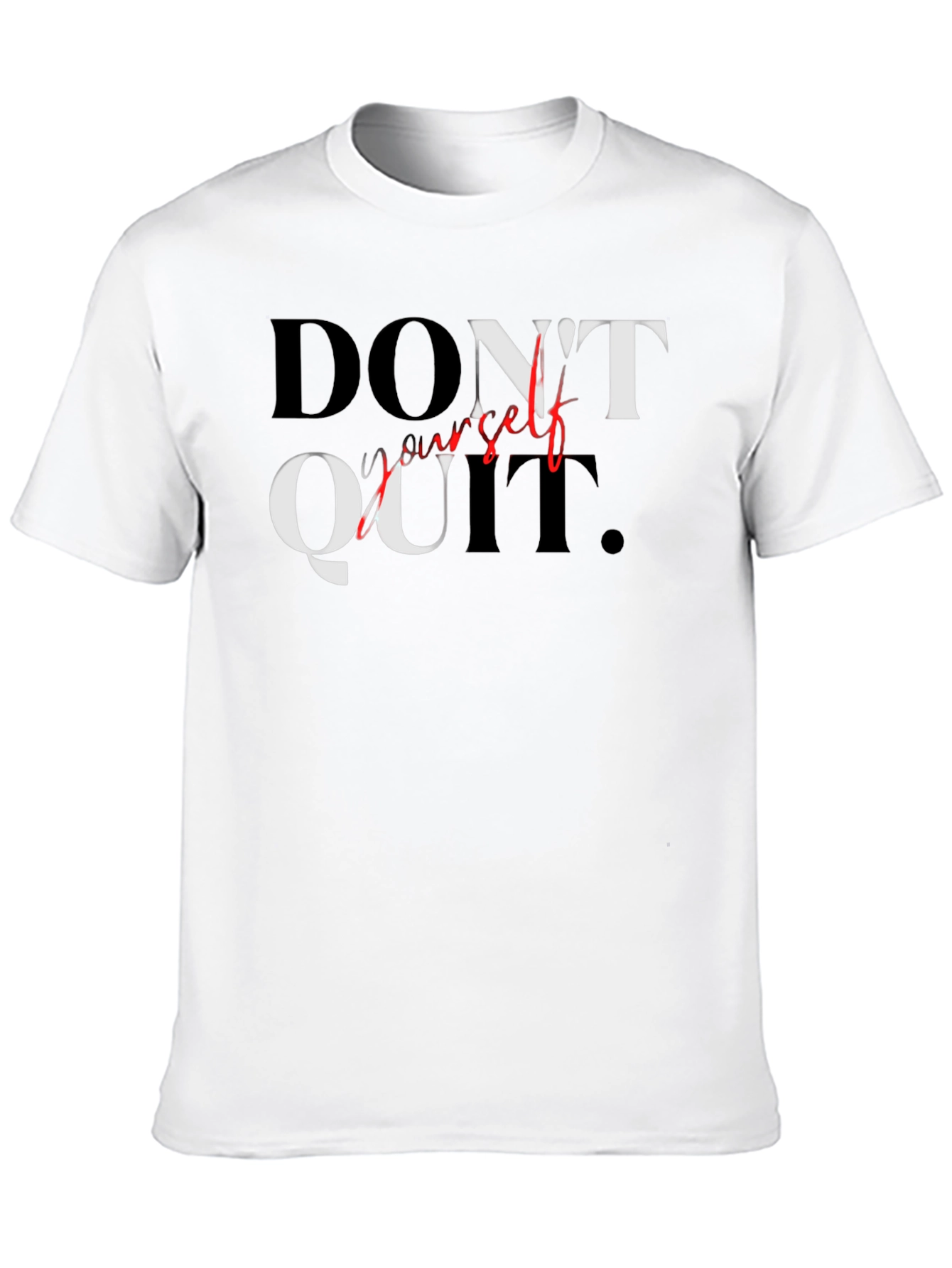 Motivational Graphic Tee - Dont Quit T-Shirt