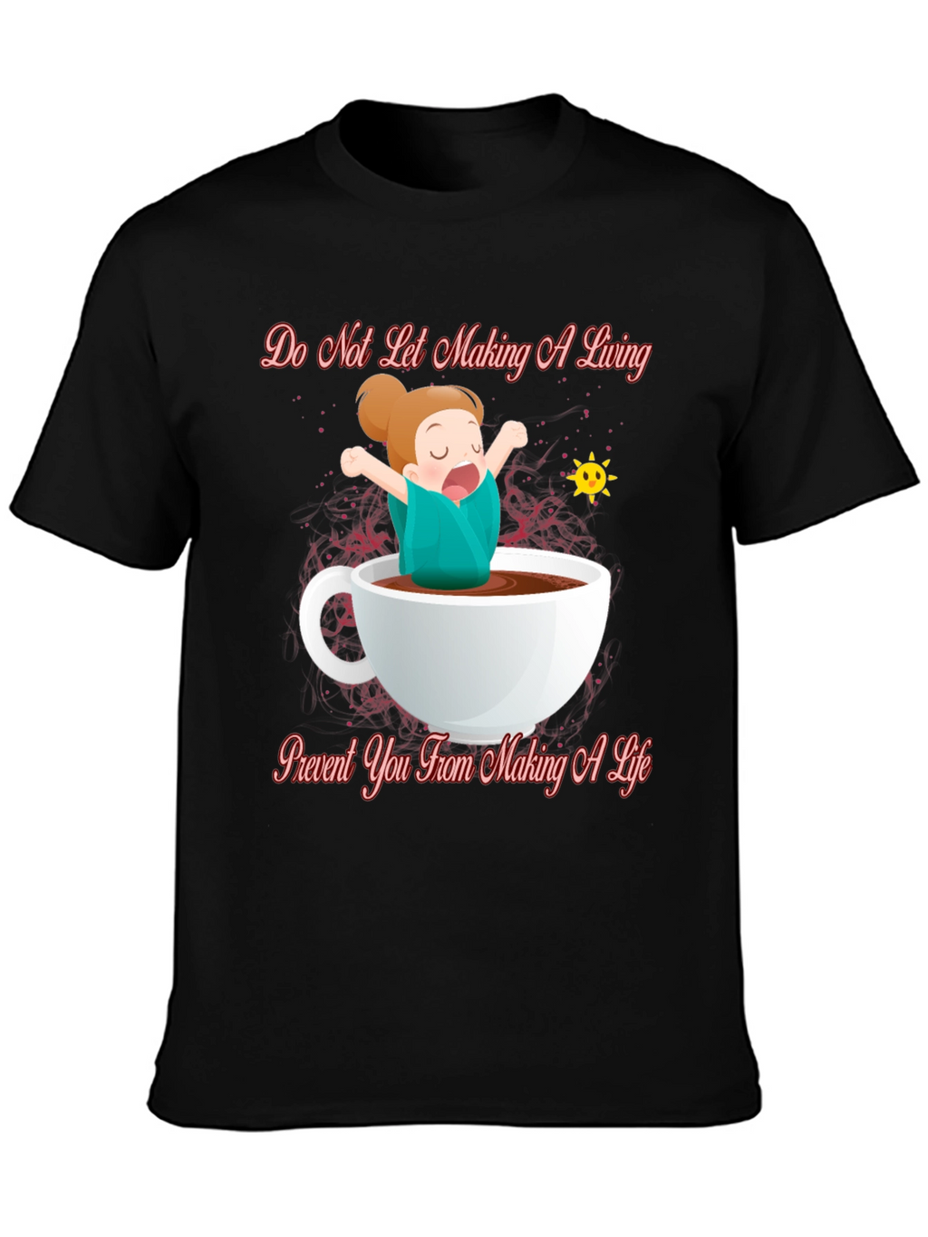 Do Not Let Making a Living T-Shirt