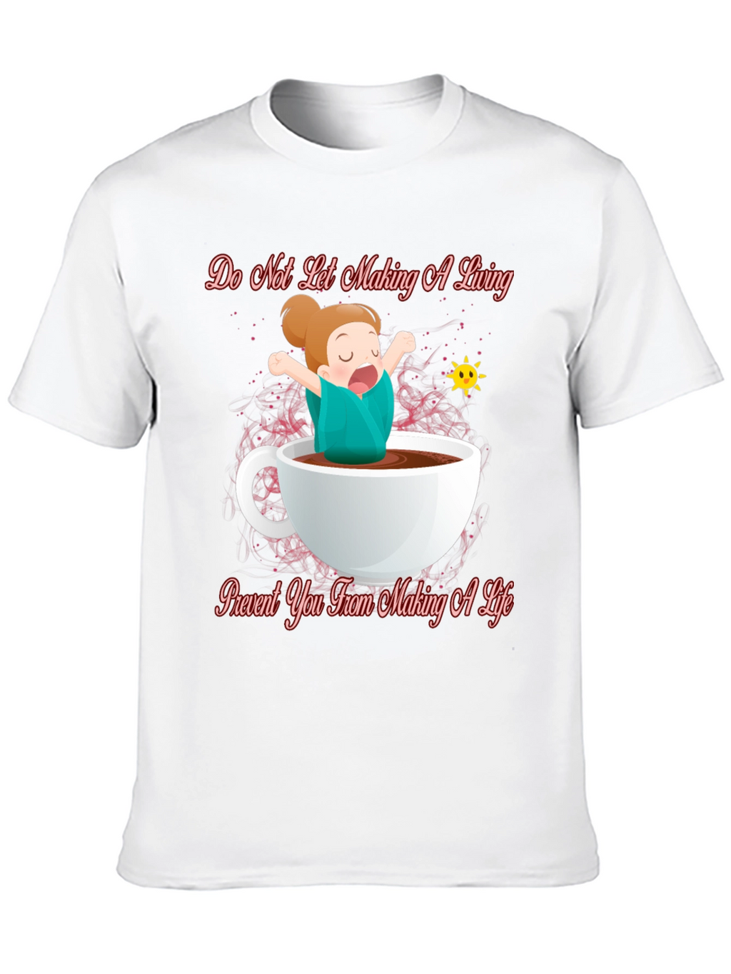 Do Not Let Making a Living T-Shirt