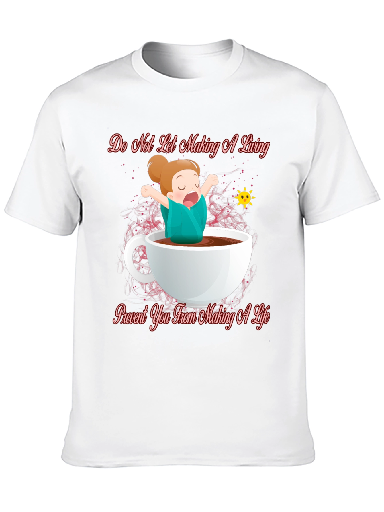Do Not Let Making a Living T-Shirt