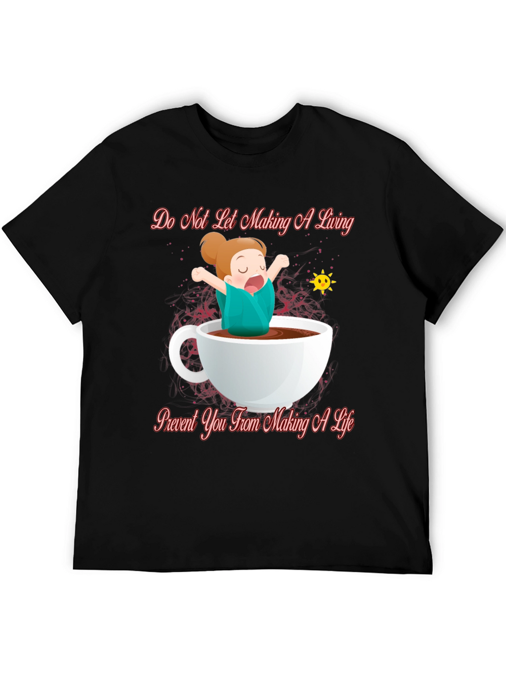 Do Not Let Making a Living T-Shirt