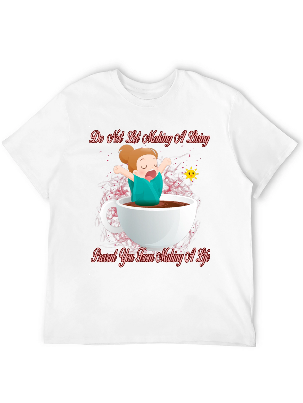 Do Not Let Making a Living T-Shirt