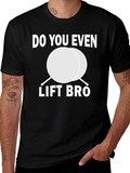 Do You Even Lift Bro Funny Gym T-Shirt