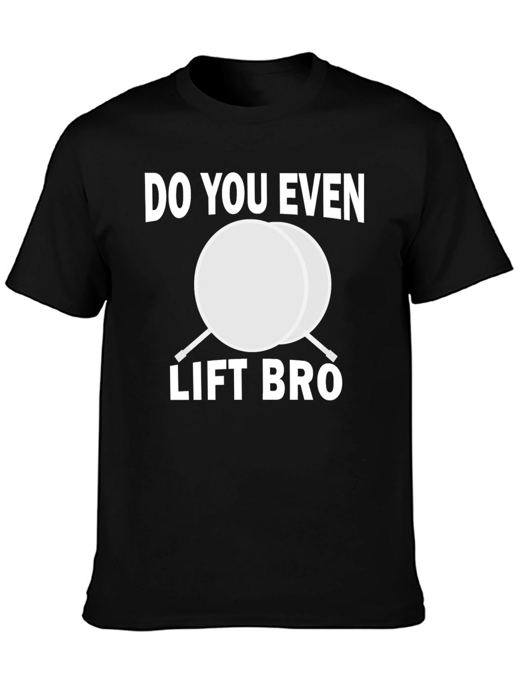 Do You Even Lift Bro Funny Gym T-Shirt