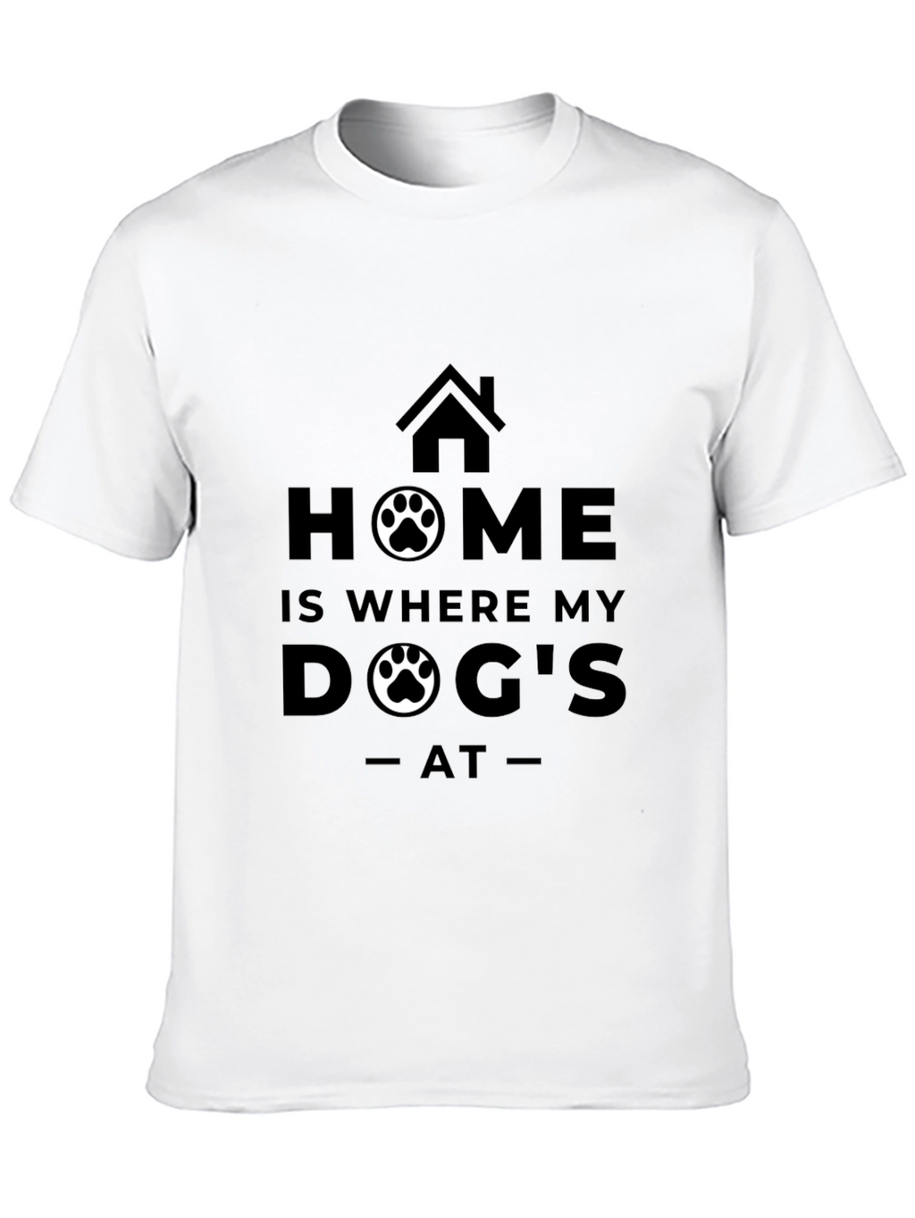 Home is Where My Dog Is T-Shirt