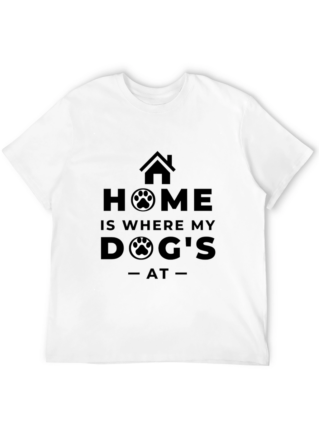 Home is Where My Dog Is T-Shirt