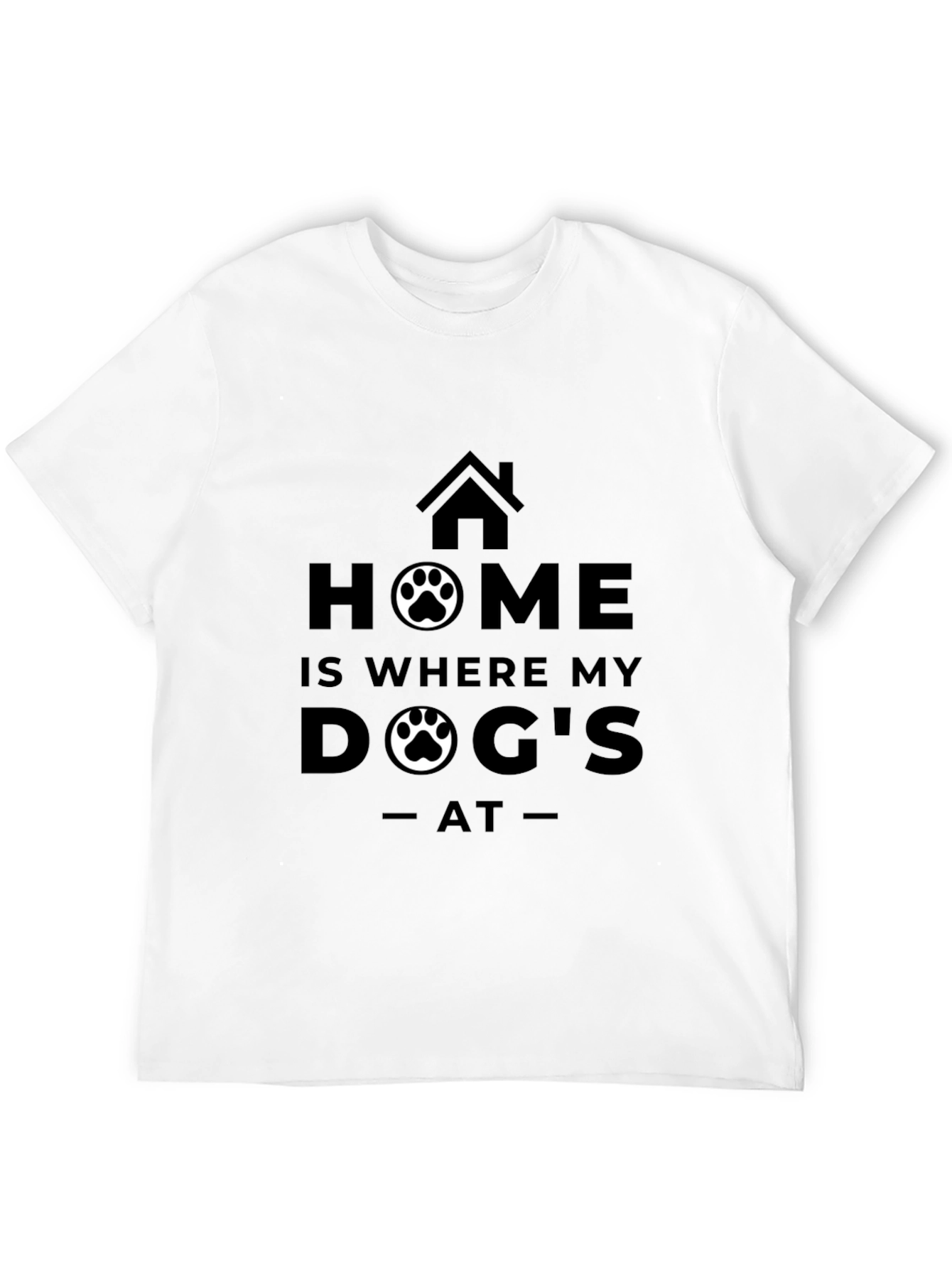 Home is Where My Dog Is T-Shirt