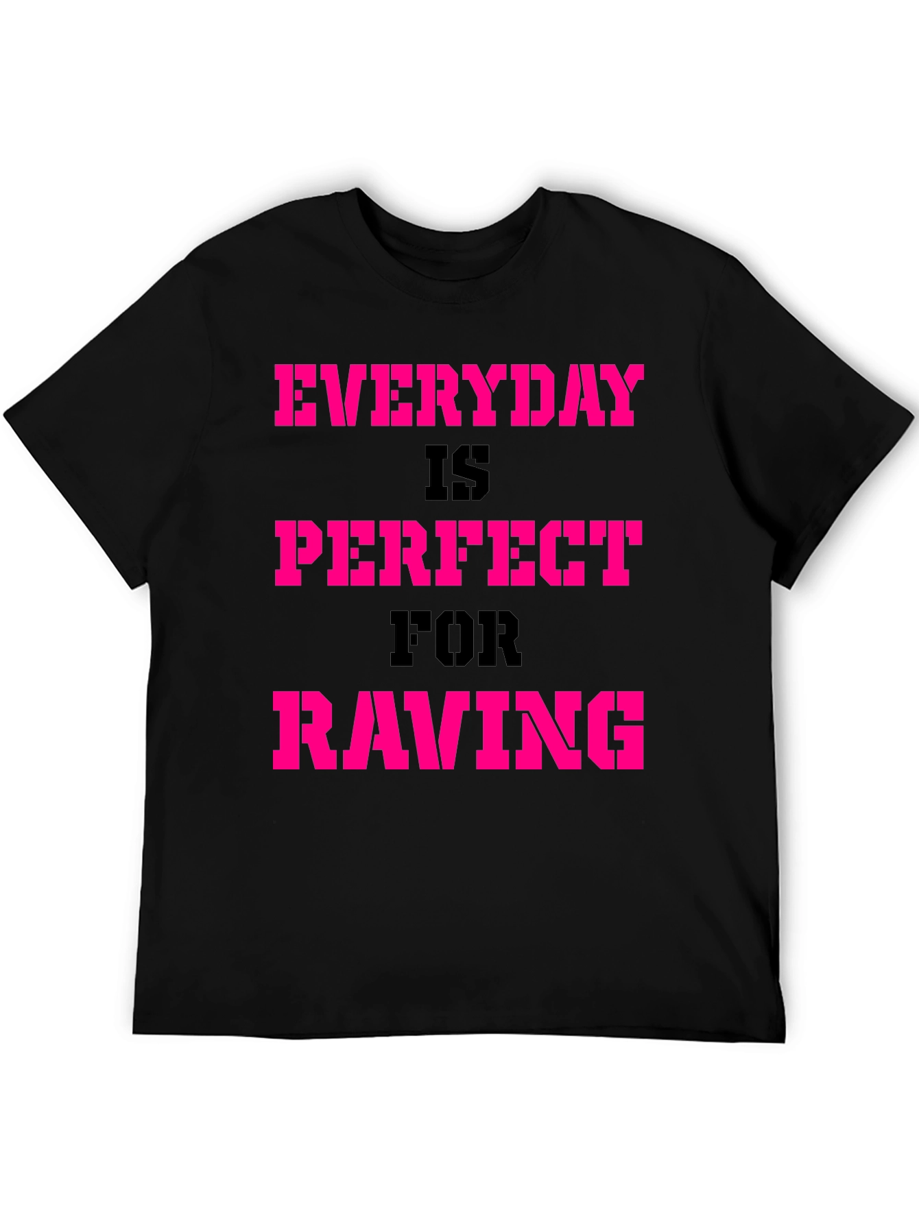Everyday Is Perfect For Raving T-Shirt