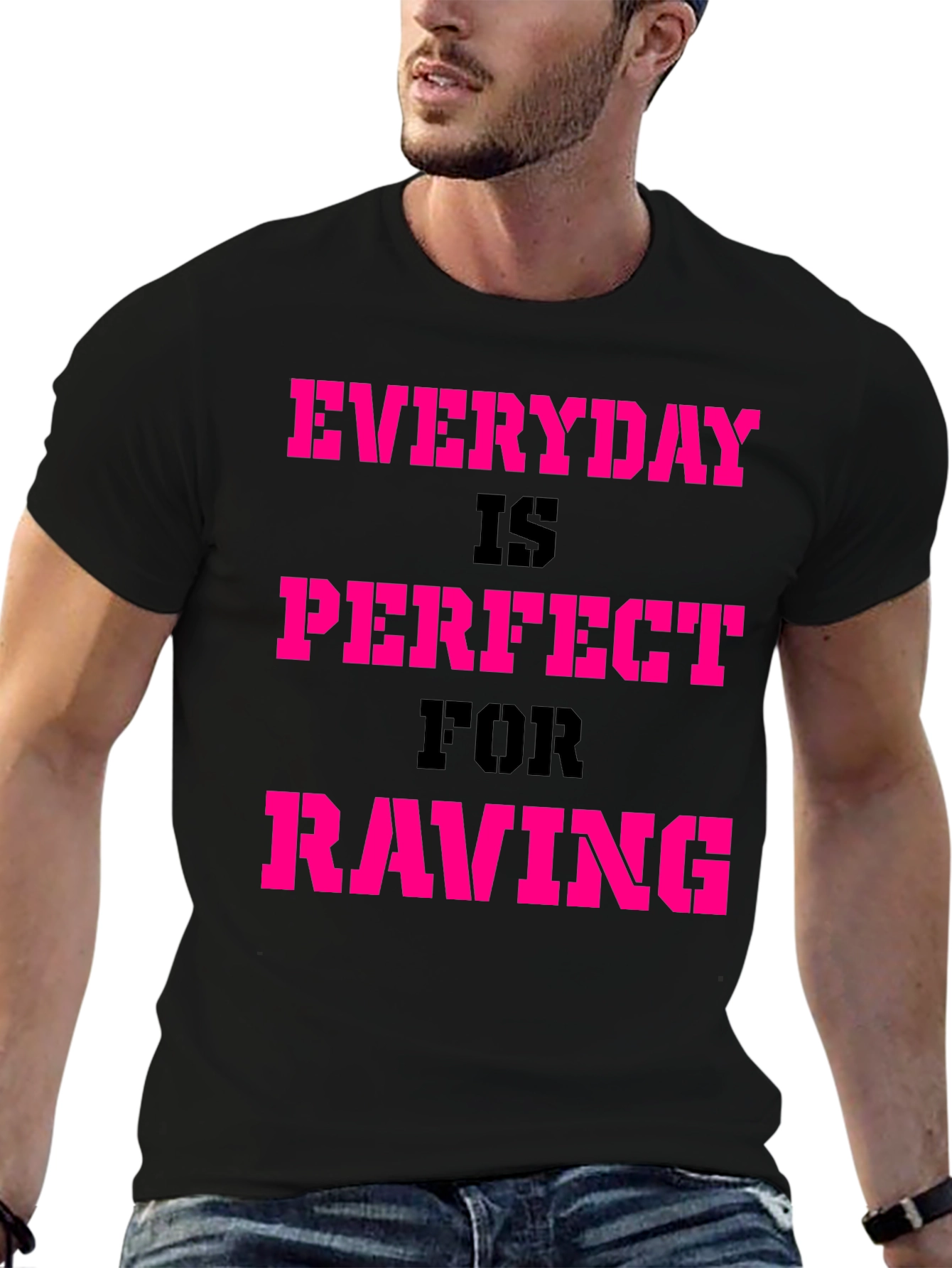 Everyday Is Perfect For Raving T-Shirt