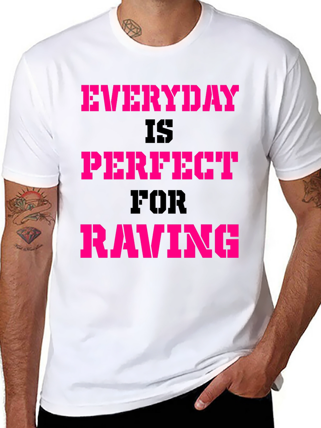 Everyday Is Perfect For Raving T-Shirt