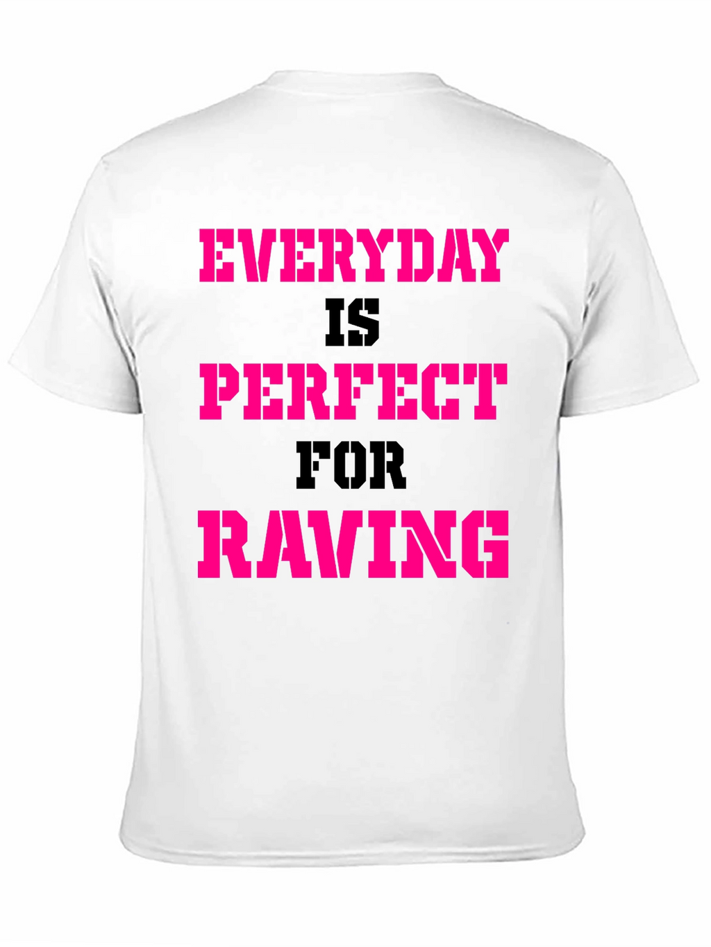 Everyday Is Perfect For Raving T-Shirt