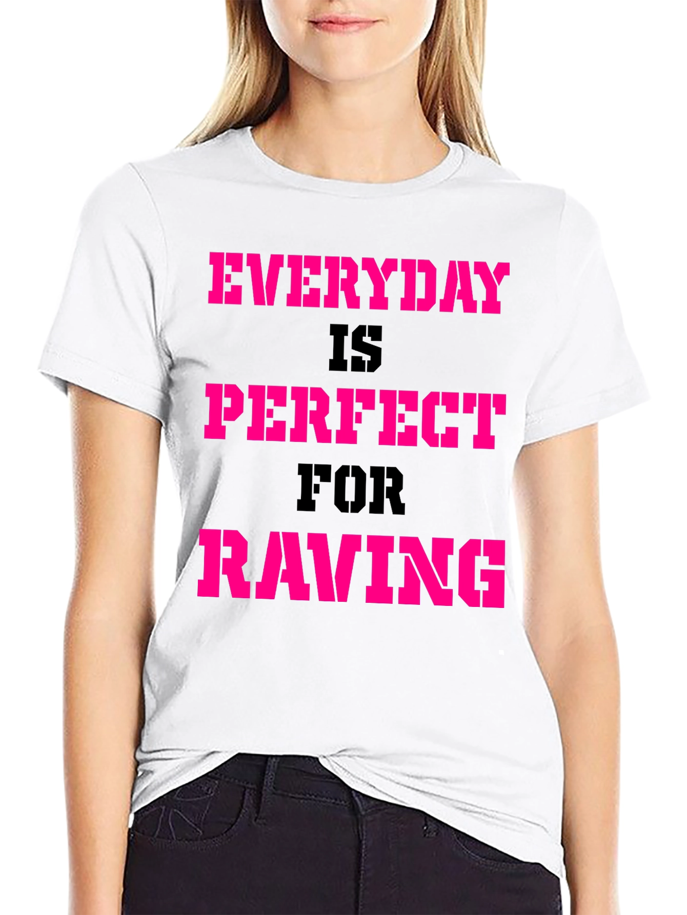 Everyday Is Perfect For Raving T-Shirt