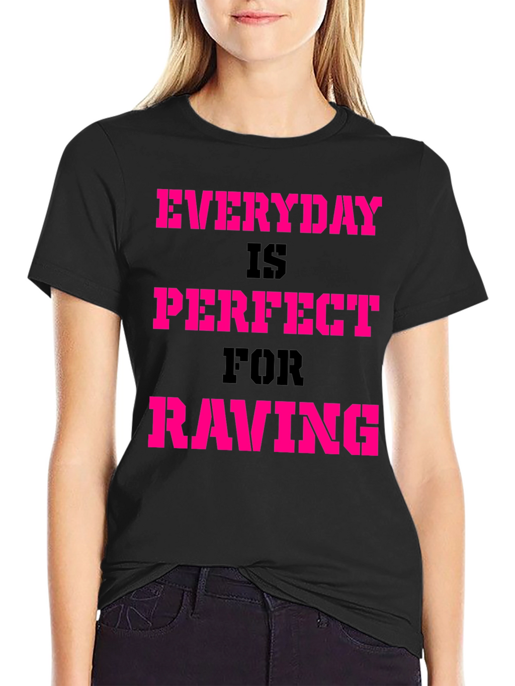 Everyday Is Perfect For Raving T-Shirt
