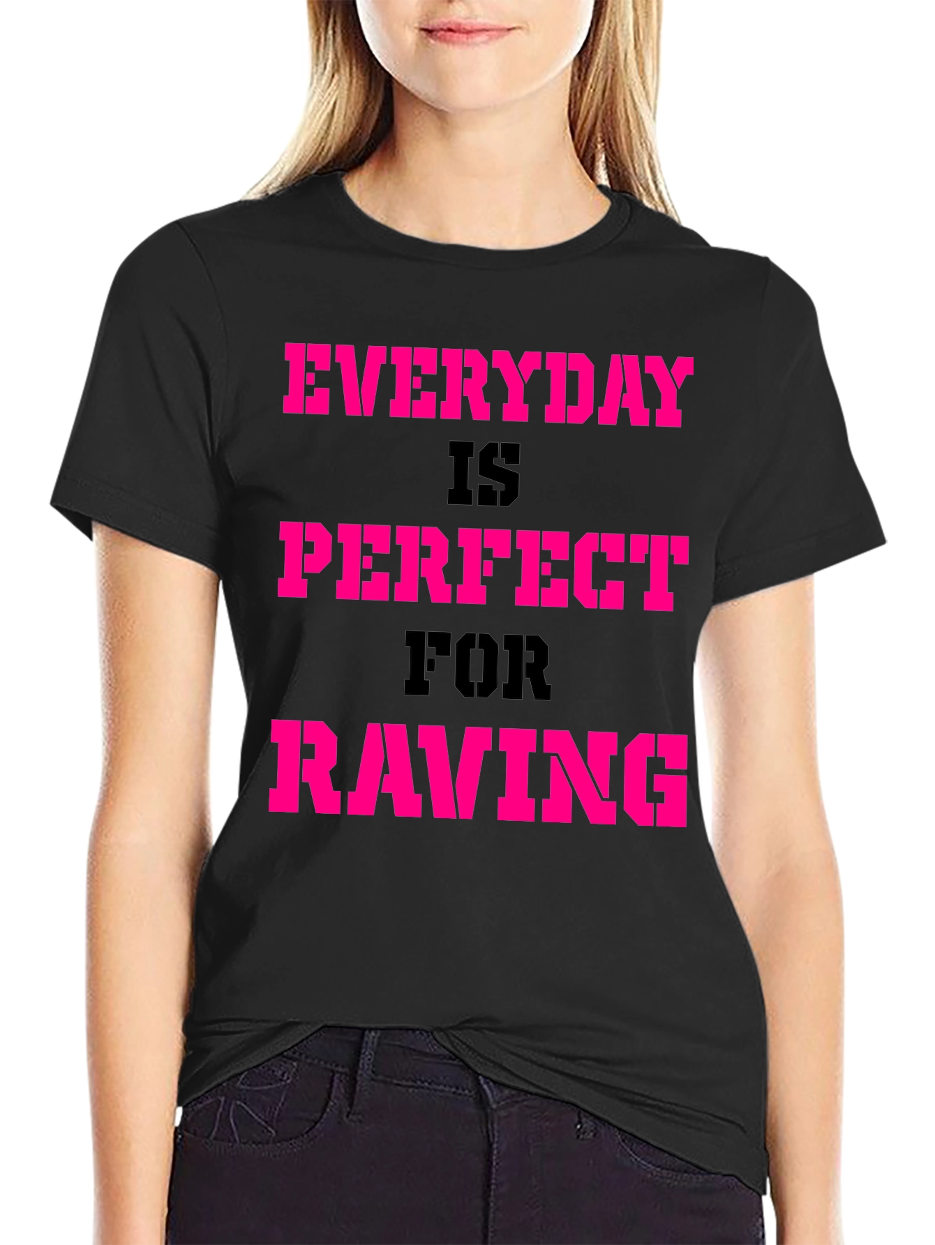 Everyday Is Perfect For Raving T-Shirt