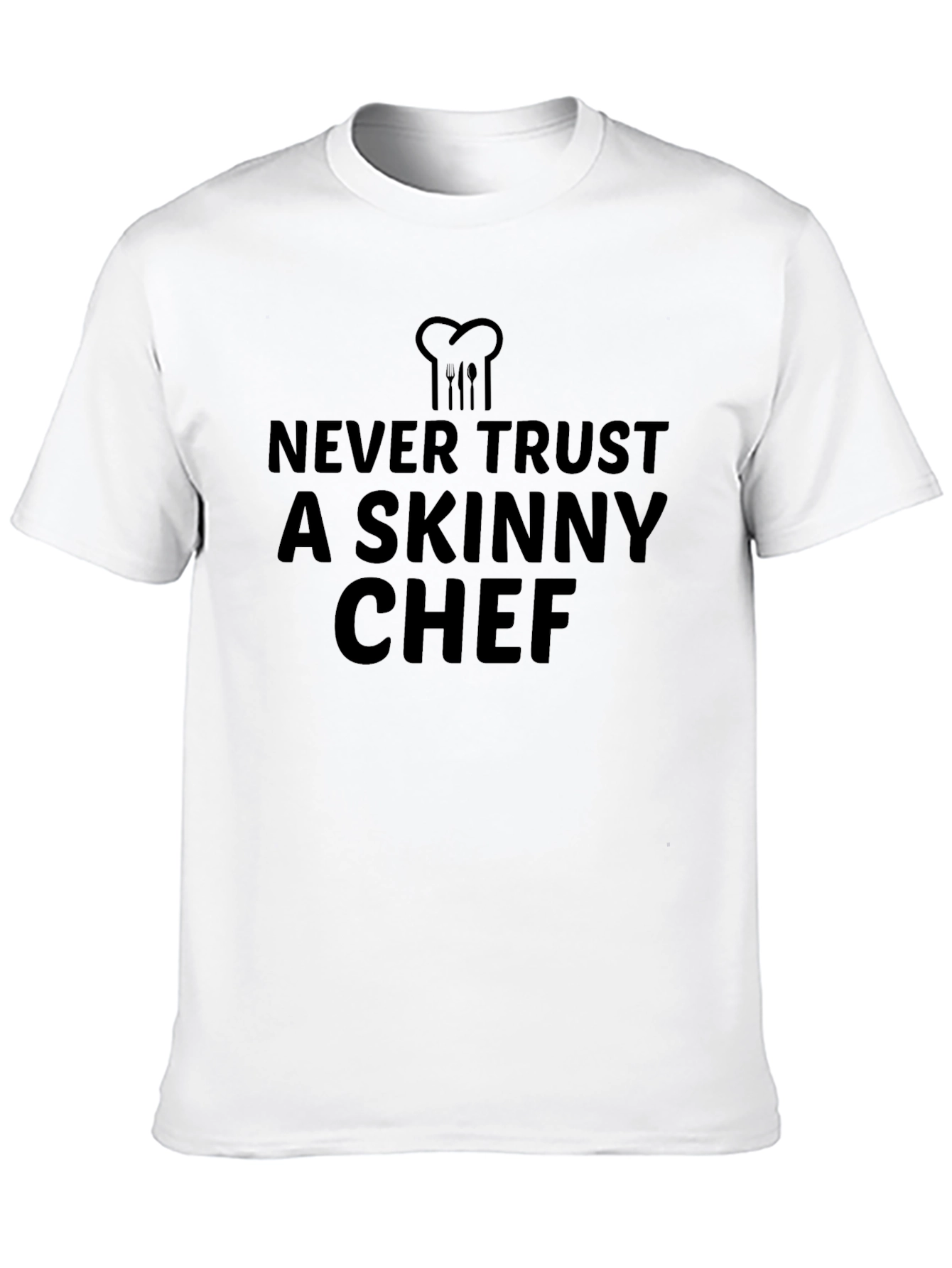 Never Trust a Skinny Chef Black T-Shirt