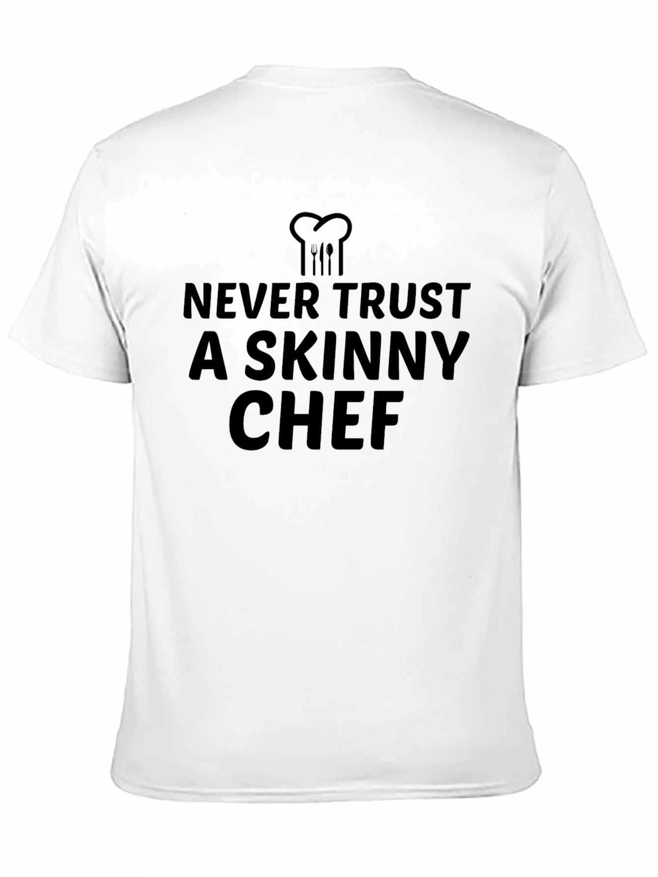 Never Trust a Skinny Chef Black T-Shirt