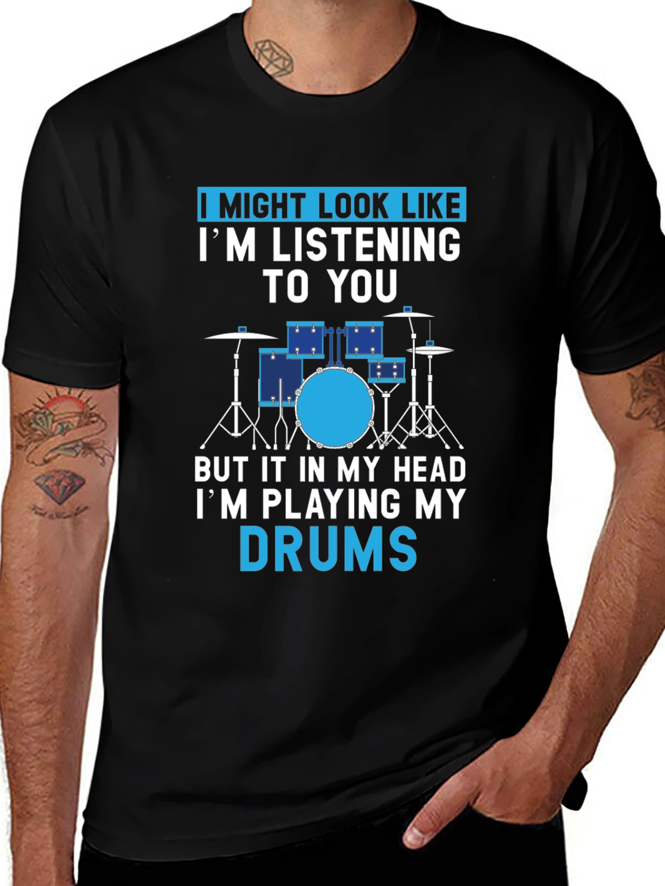 Drummer T-Shirt: I Might Look Like Im Listening