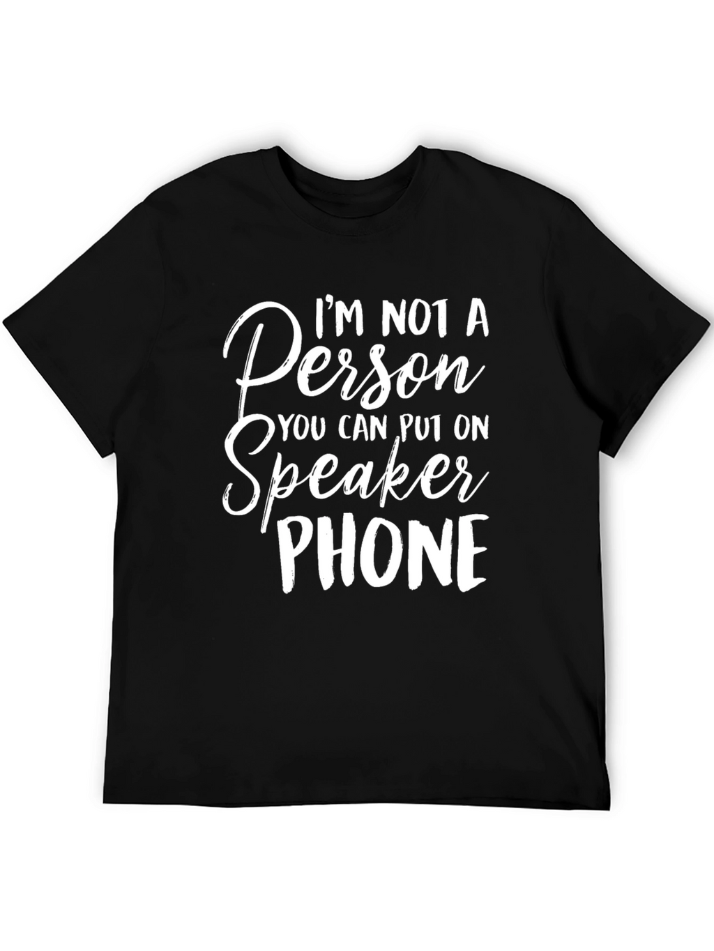 Im Not a Person Speaker Phone T-Shirt