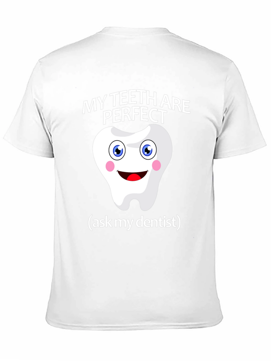 My Teeth Are Perfect T-Shirt - Funny Dentist Tee